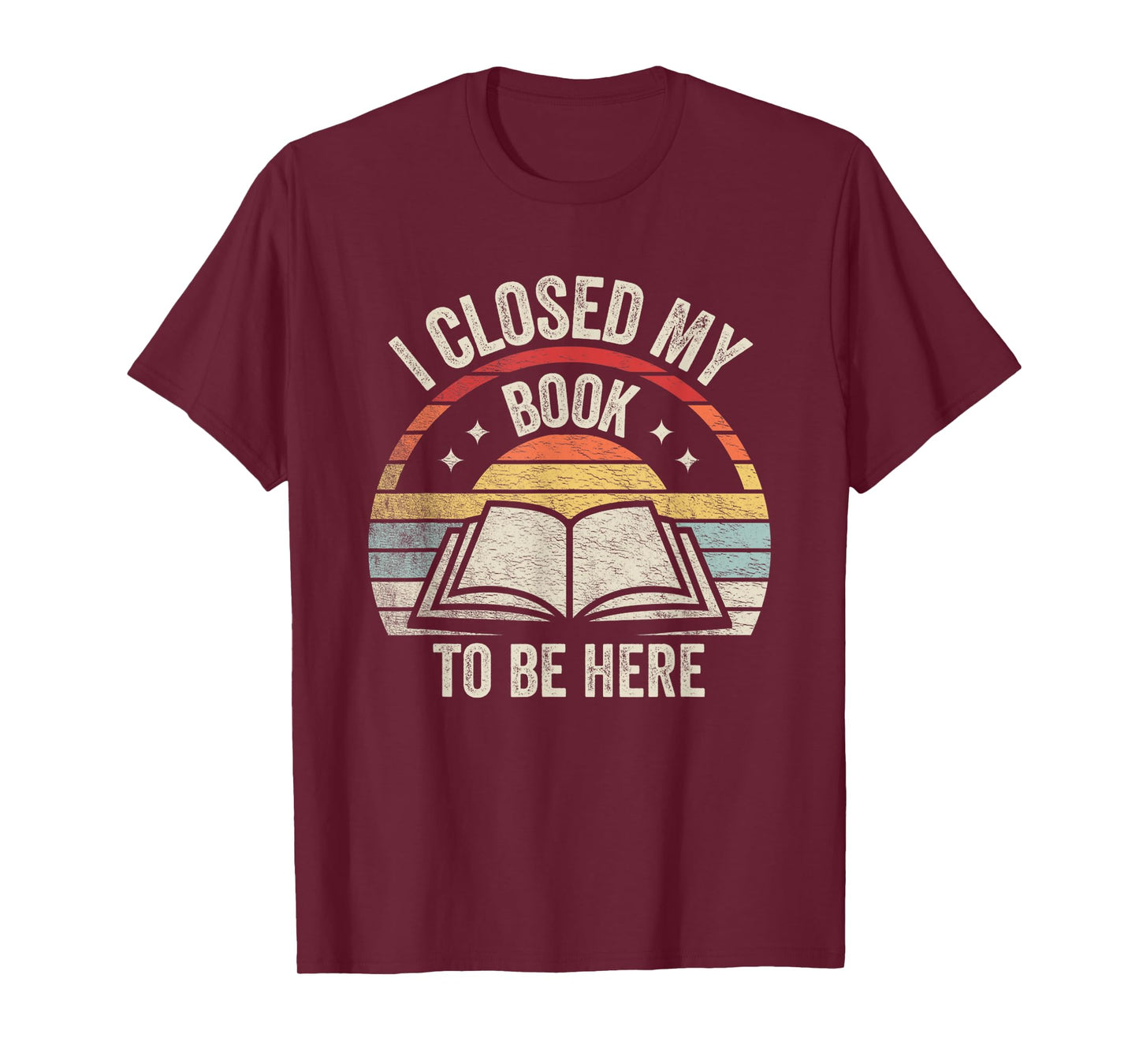 Retro Vintage I Closed My Book To Be Here Book Lover Reading T-Shirt