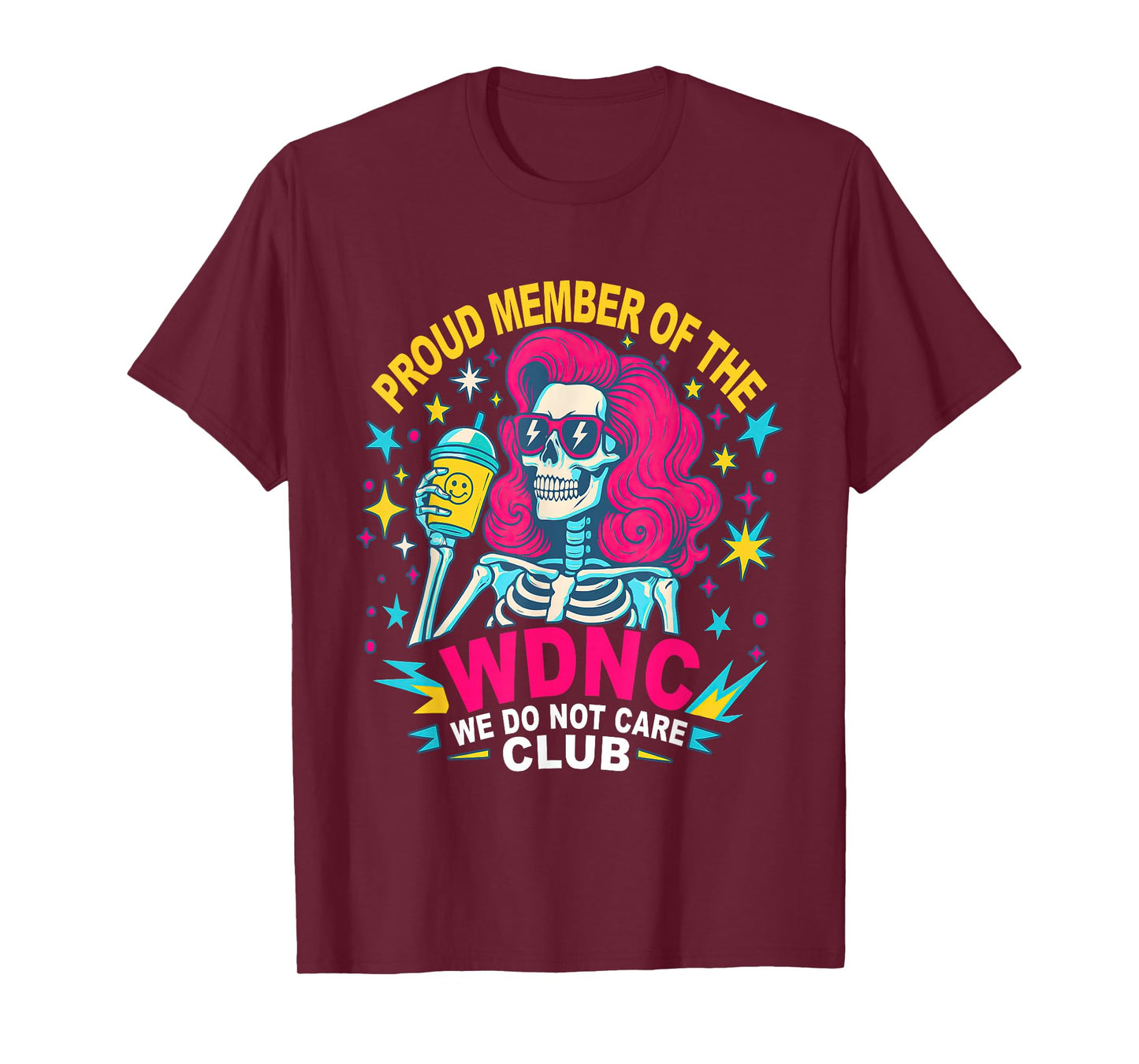 Proud Member of We Do Not Care WDNC Club Skeleton Costume T-Shirt