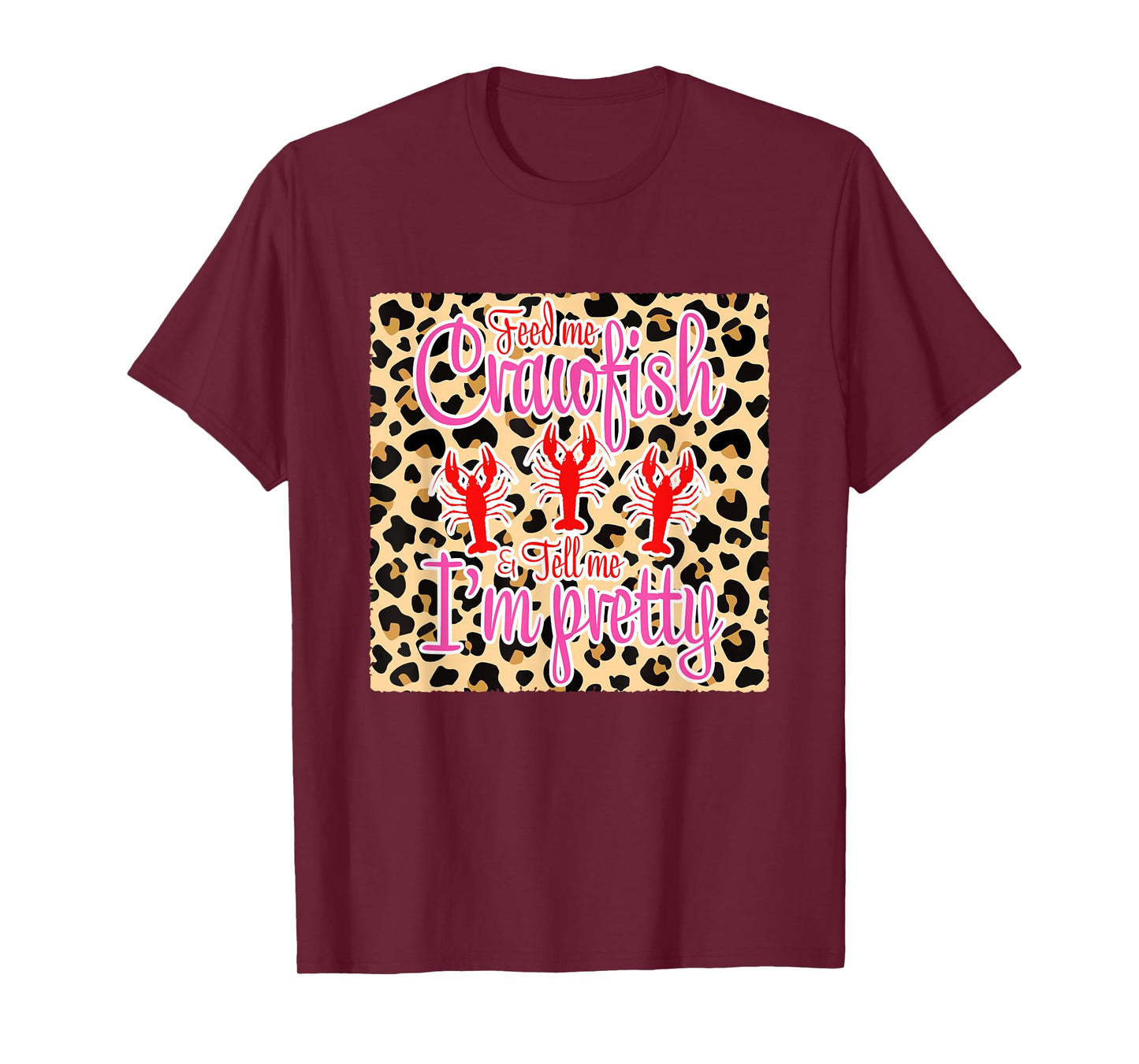 Feed Me Crawfish And Tell Me I'm Pretty Leopard Crawfish T-Shirt