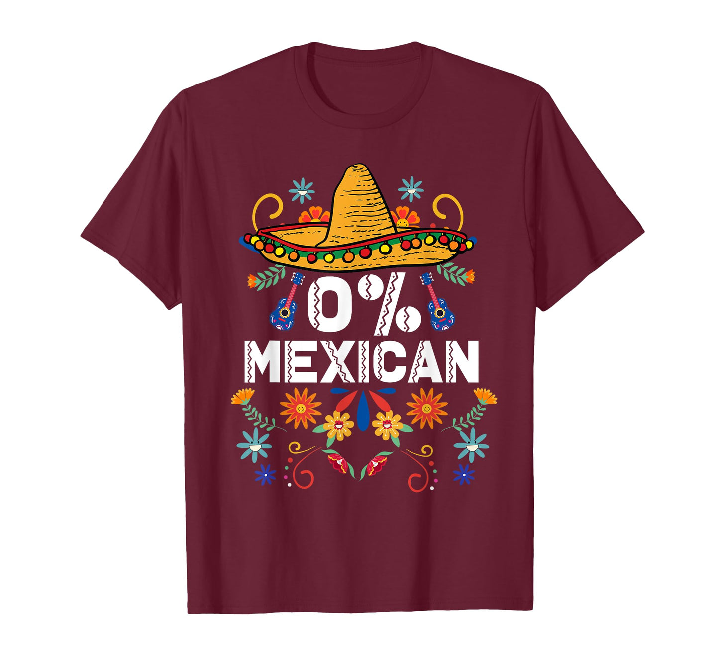 0% Mexican Cinco De Mayo Fiesta Sombrero Flowers Funny T-Shirt
