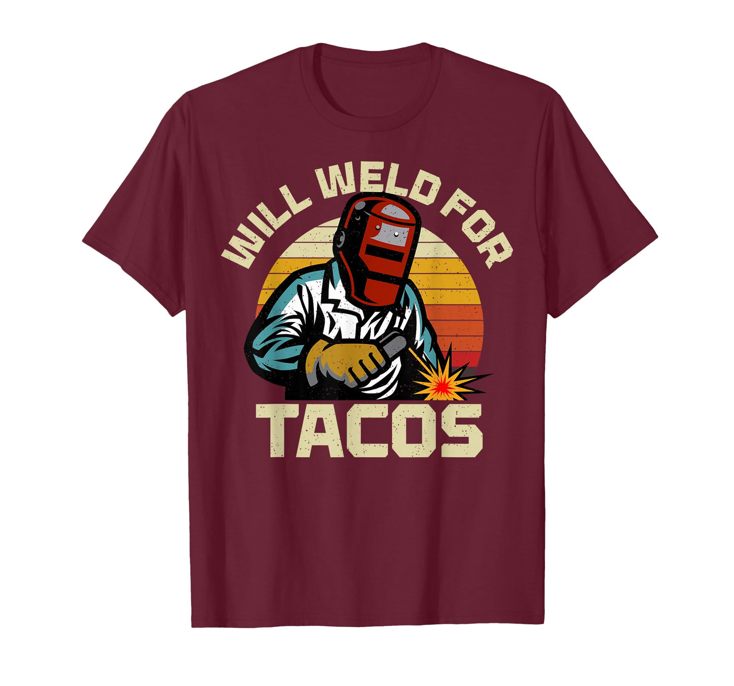 Will Weld for Tacos Funny Welder Welding Lover Metal Worker T-Shirt