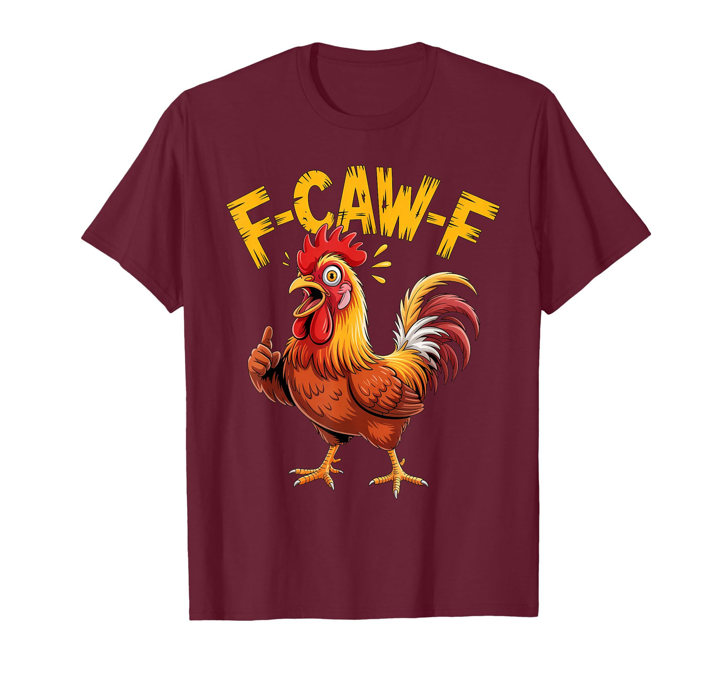 F-Caw-F Chicken FCAWF Chicken Funny Graphic Sarcastic Bird T-Shirt