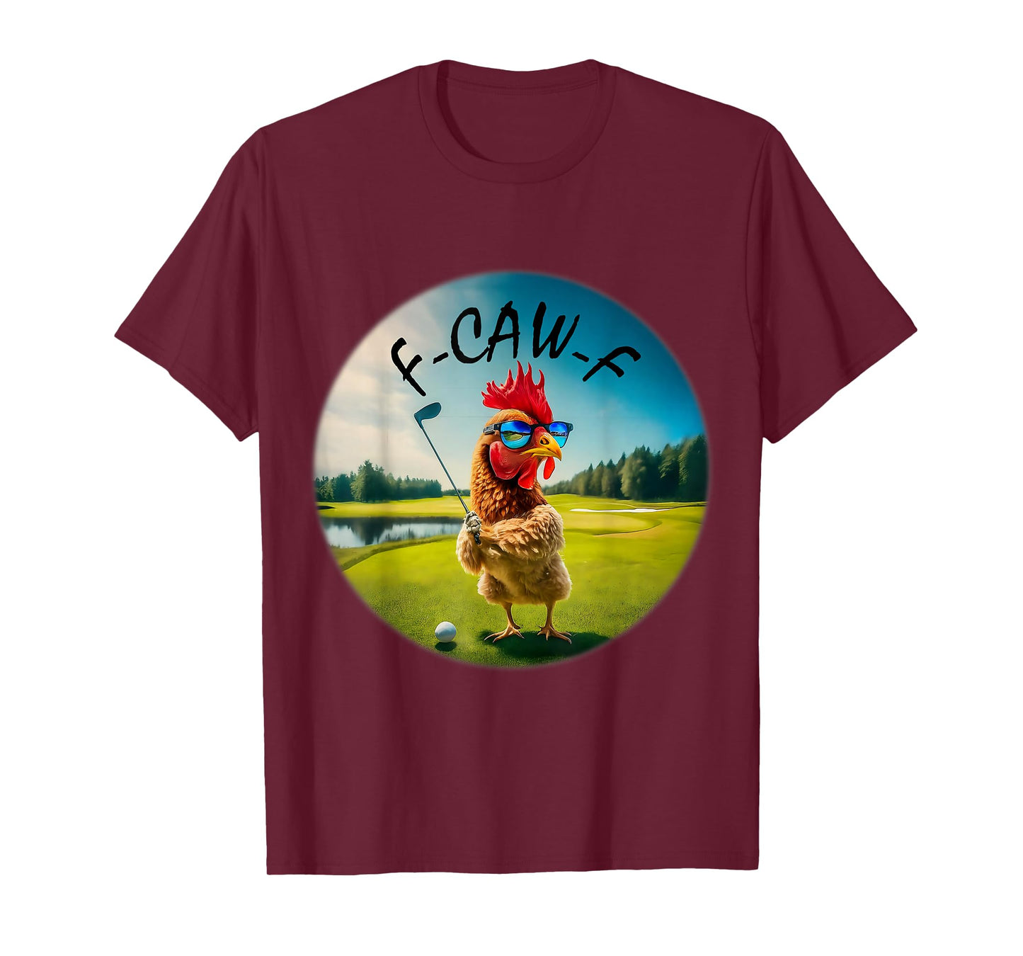 Funny Adult F-Caw-F Golf Rooster Bird Humor Chicken FCAWF T-Shirt