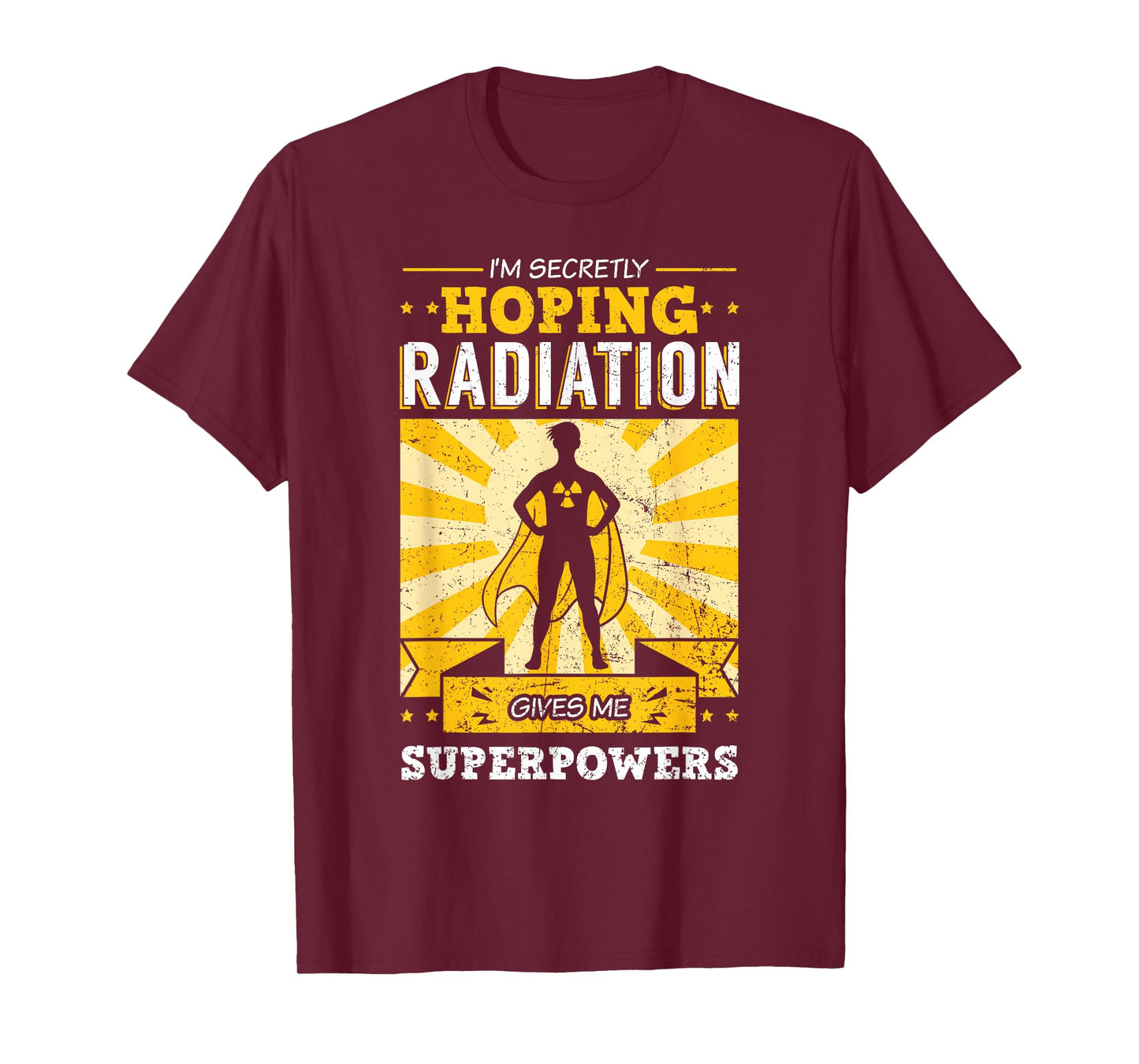 I'm Secretly Hoping Radiations Gives Me Superpowers Cancer T-Shirt