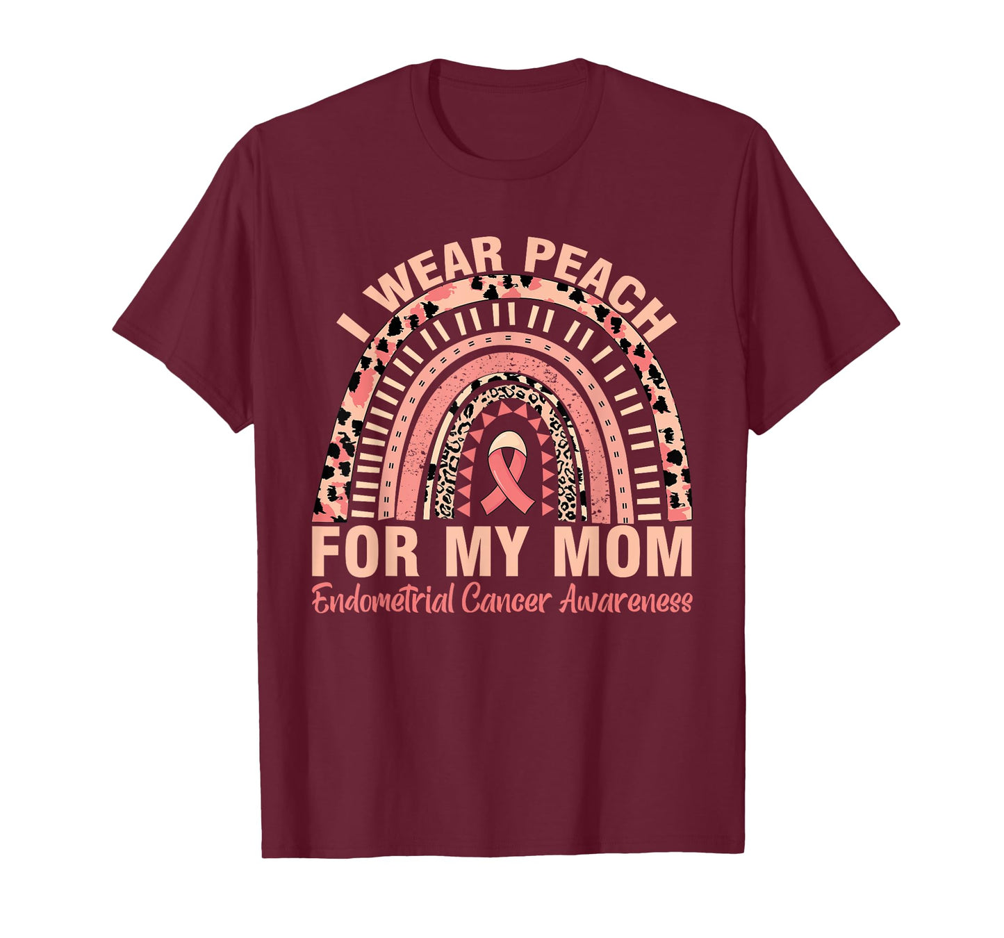 Rainbow Endometrial Cancer Awareness I Wear Peach For My Mom T-Shirt