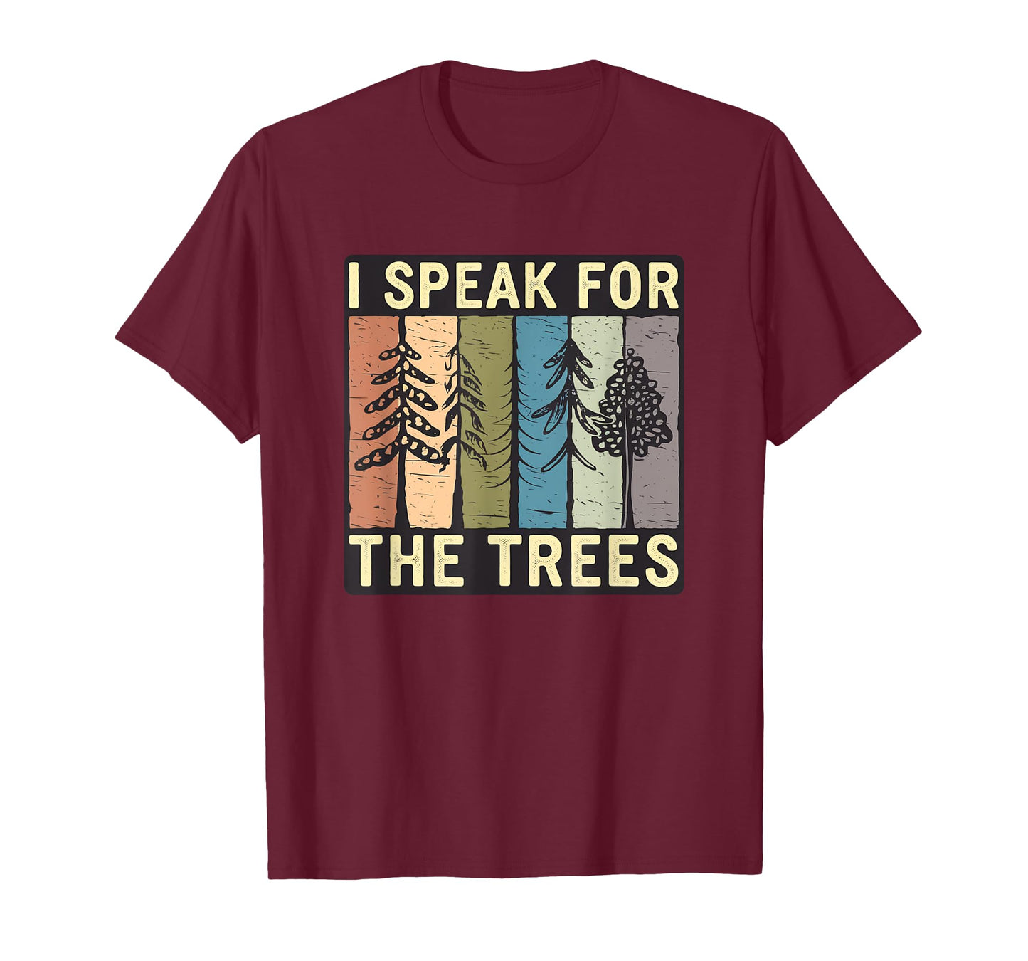 I Speak for the Trees - Nature and Earth Day Advocacy Design T-Shirt