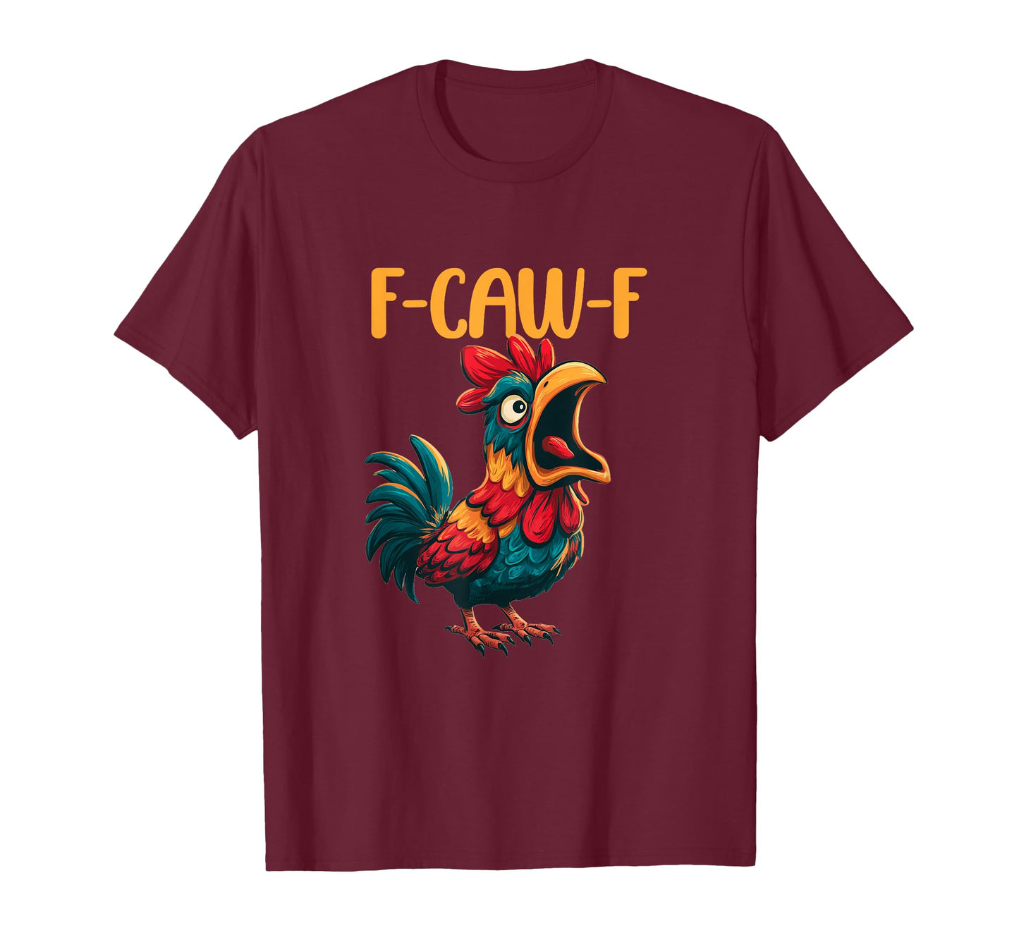 Chicken Humor. F-Caw-F, Funny FCAWF T-Shirt
