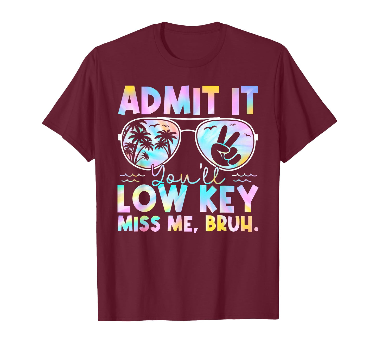 Admit It You'll Low Key Miss Me Bruh Tie Dye Beach Teacher T-Shirt