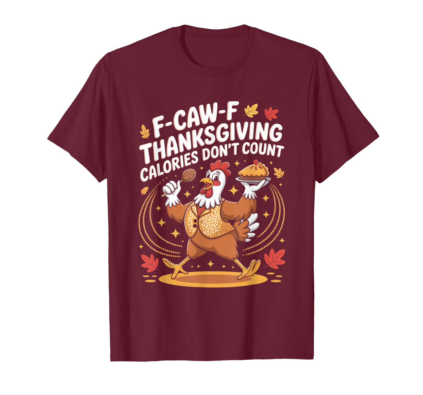 F-CAW-F Crow Thanksgiving Calories Don't Count Funny Turkey T-Shirt
