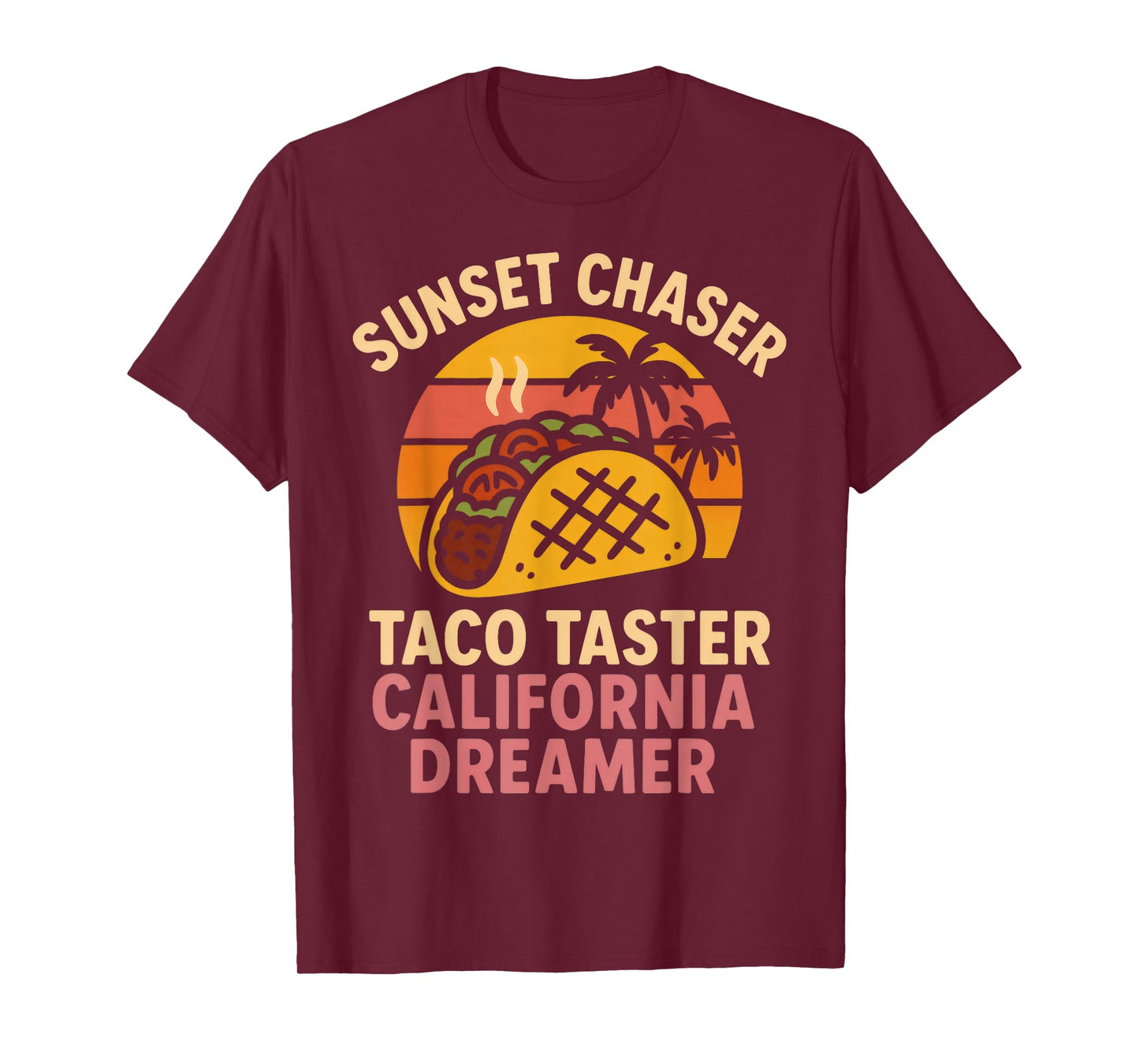 California Sunset Taco Lover Summer Vibes Chaser Dreamer T-Shirt