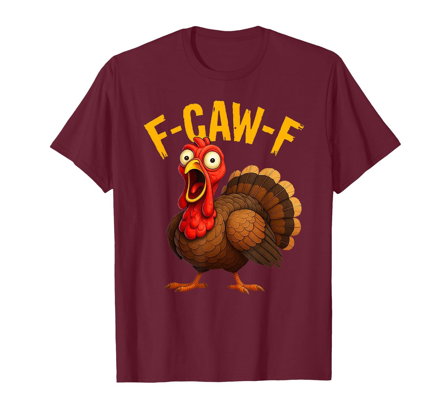 Funny F-Caw-F Turkey FCAWF Thanksgiving tee for Men Women T-Shirt