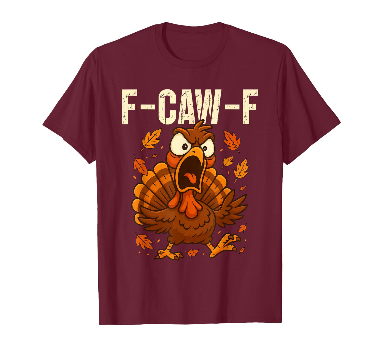 F-Caw-F Funny Turkey Humor F-Caw-F Quote Thanksgiving Meme T-Shirt