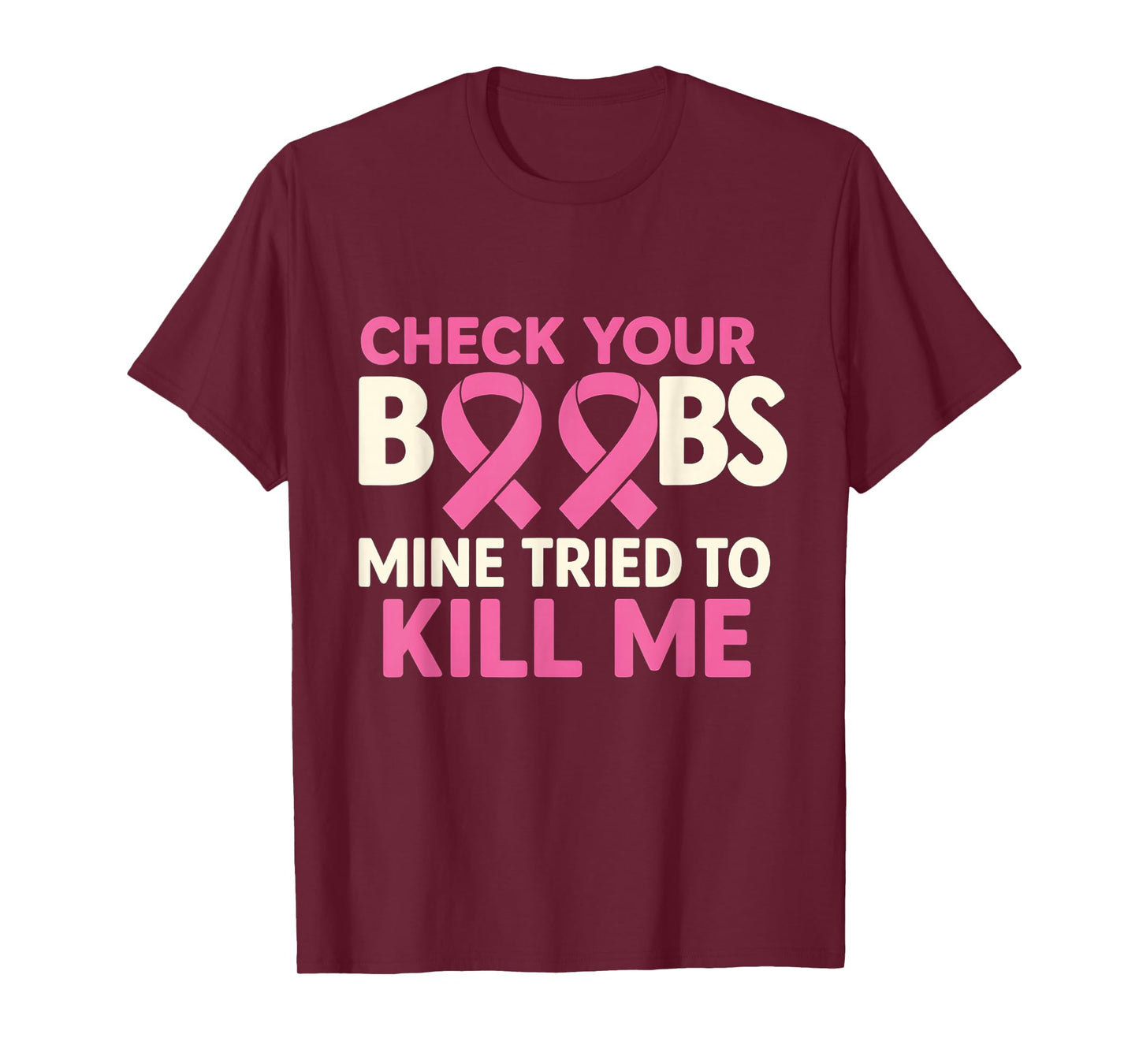 Check Your Boobs Mine Tried to Kill Me Pink Ribbon T-Shirt