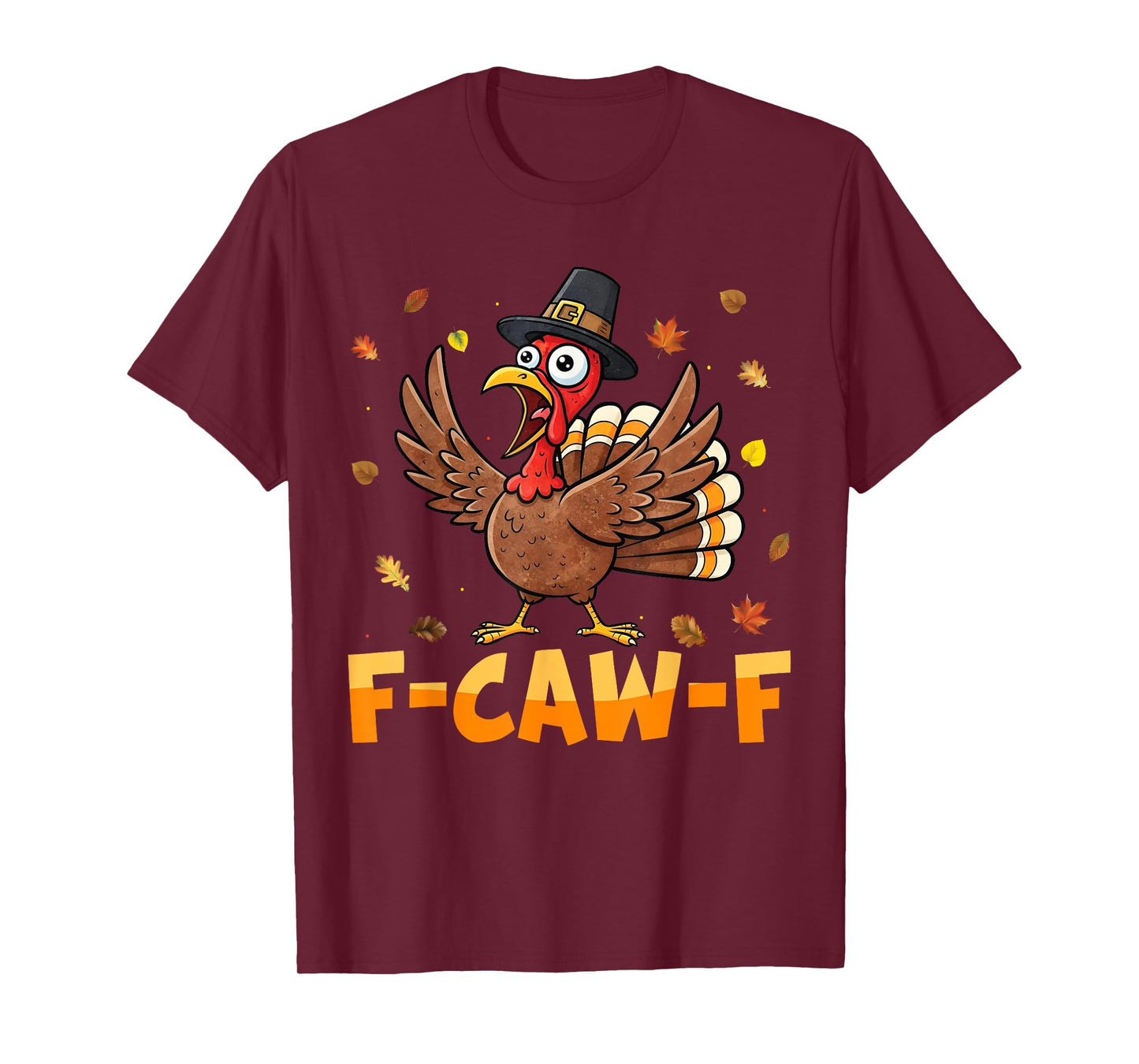 F-CAW-F Thanksgiving Turkey Adult Humor Quote Turkey Meme T-Shirt