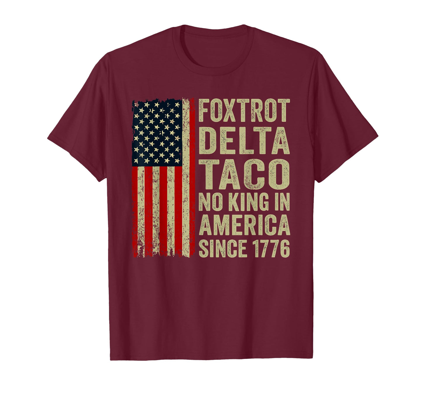 Foxtrot Delta Taco No King In America Since 1776 USA Flag T-Shirt