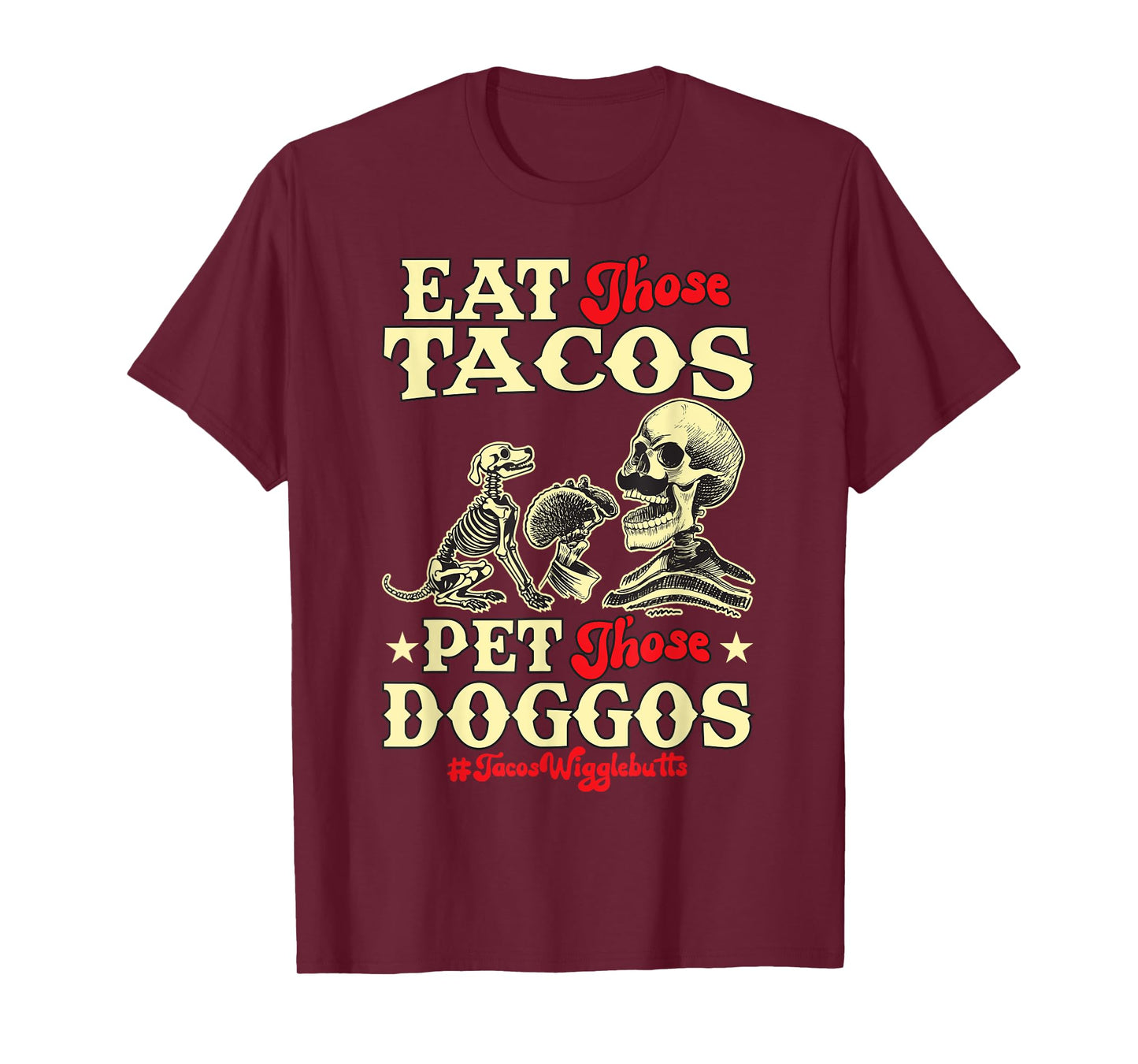 Eat Those Tacos Pet Those Doggos Funny skull Dog meme T-Shirt for Men Women