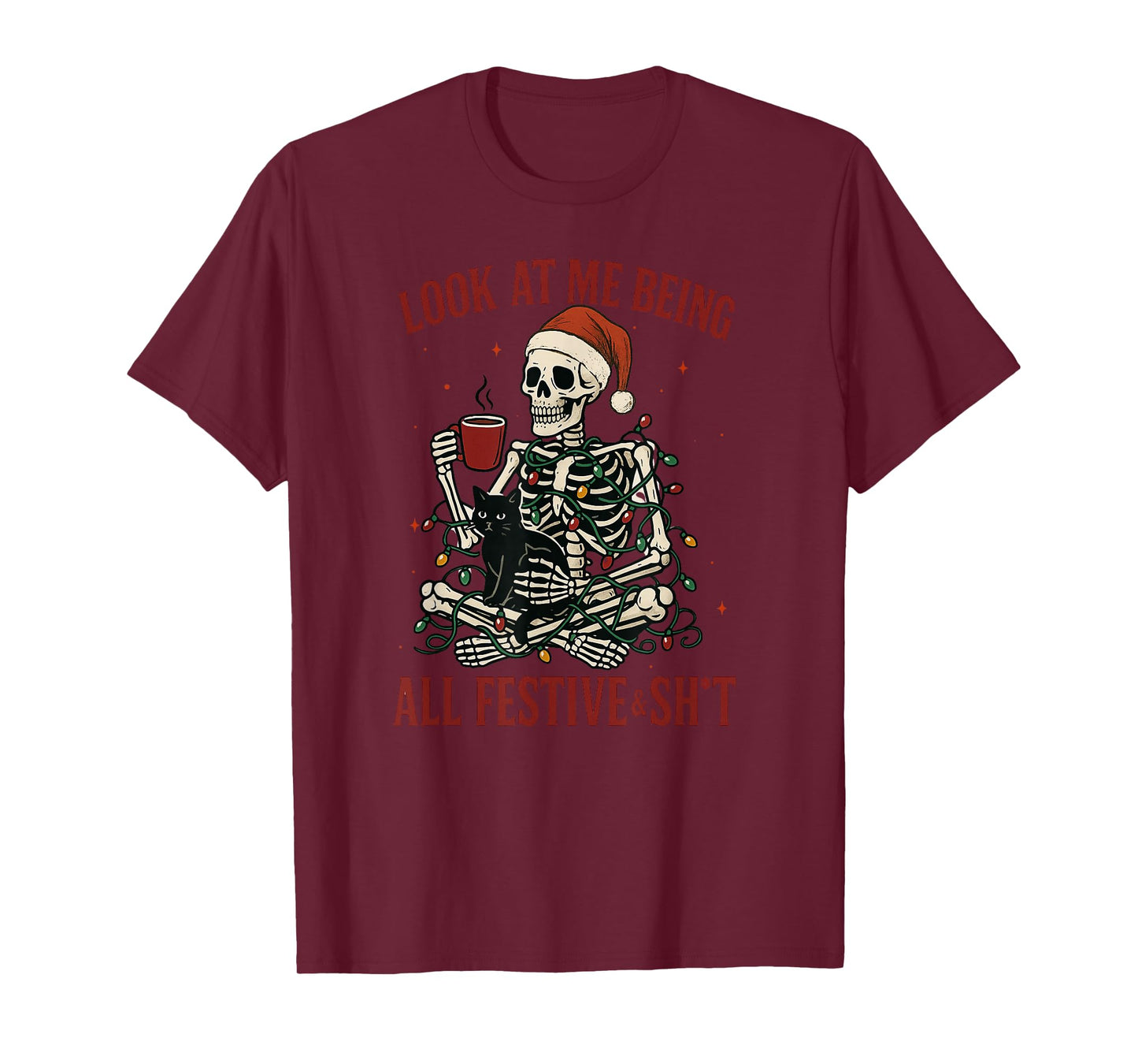 Look at Me Being All Festive and Shit, Funny Skeleton T-Shirt