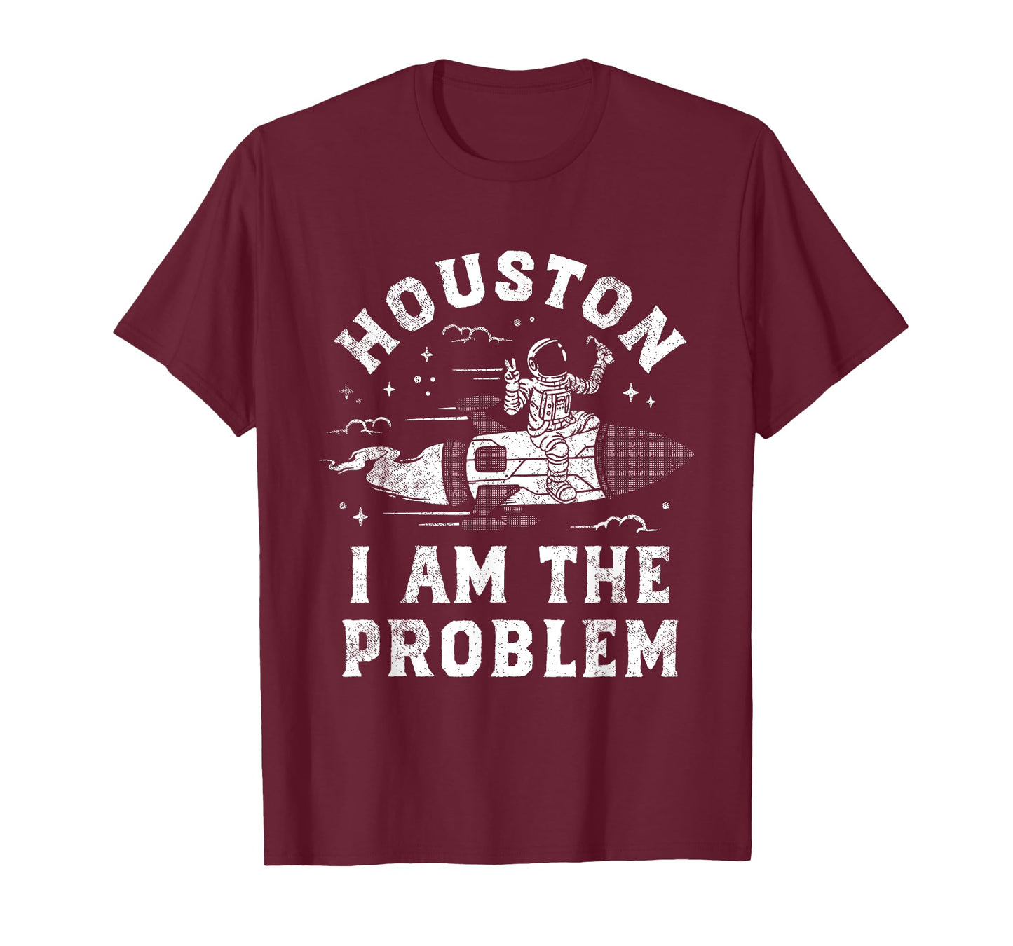 Houston I Am The Problem Funny Astronaut Rocket Space T-Shirt