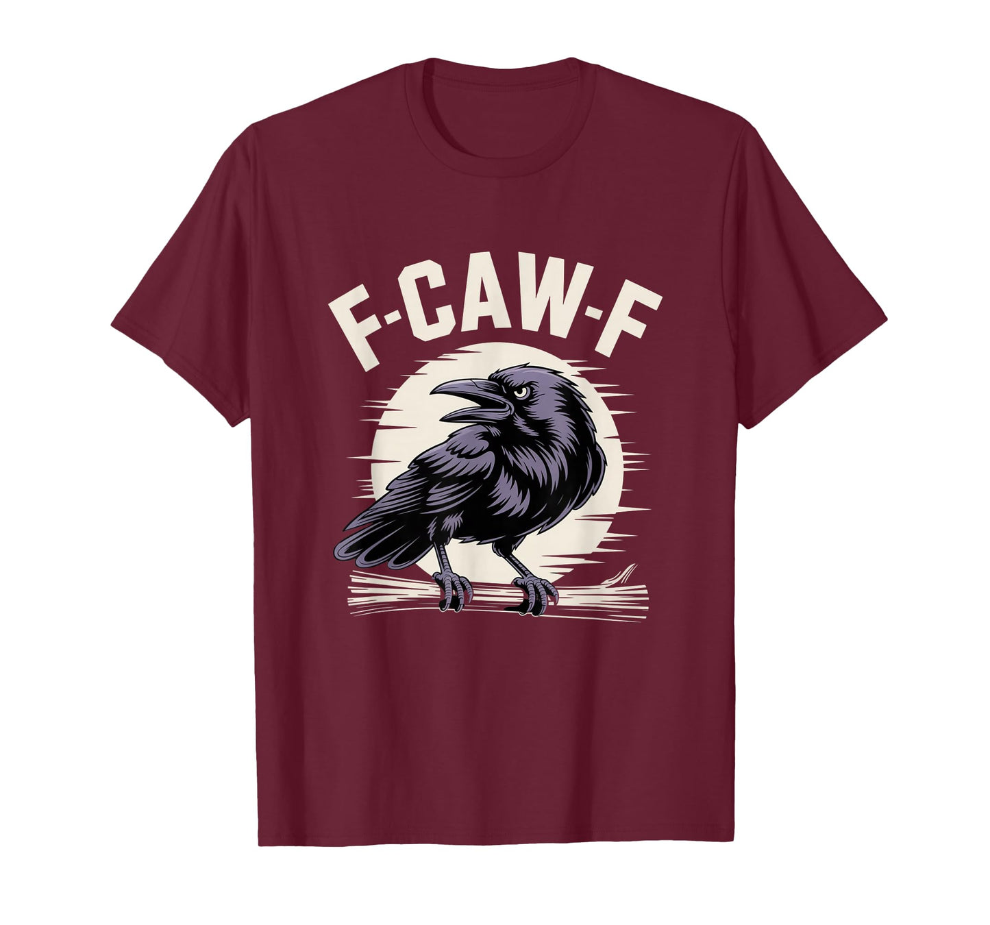 F-Caw-F Funny Black Raven Crow Bird Cawing Sarcastic Adult T-Shirt
