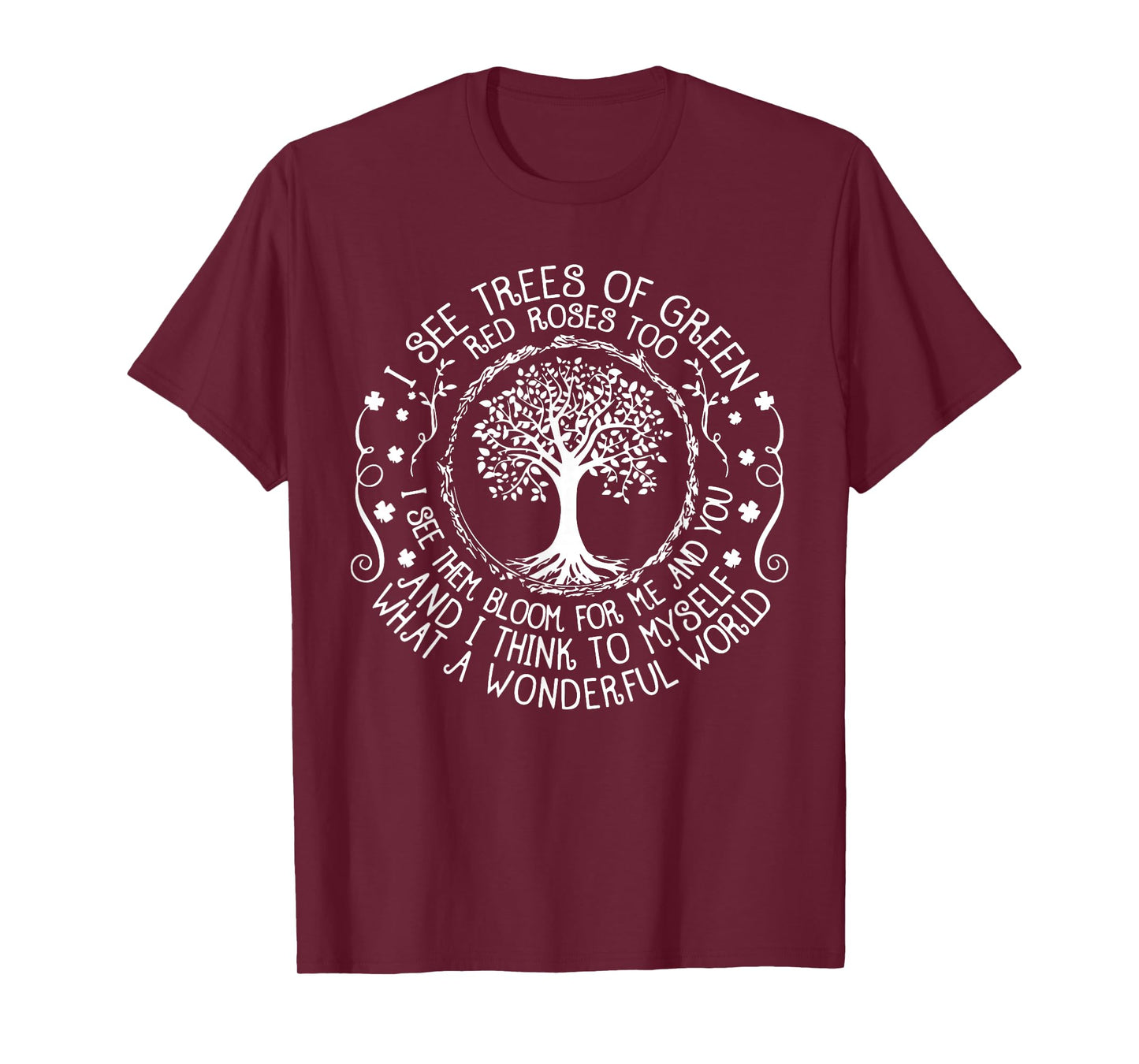 I See Trees Green Red Roses Wonderful World Earth Day Nature T-Shirt