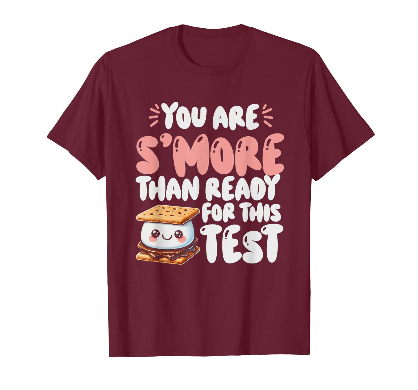 You Are S'more Than Ready For This Test Test Day Teacher T-Shirt