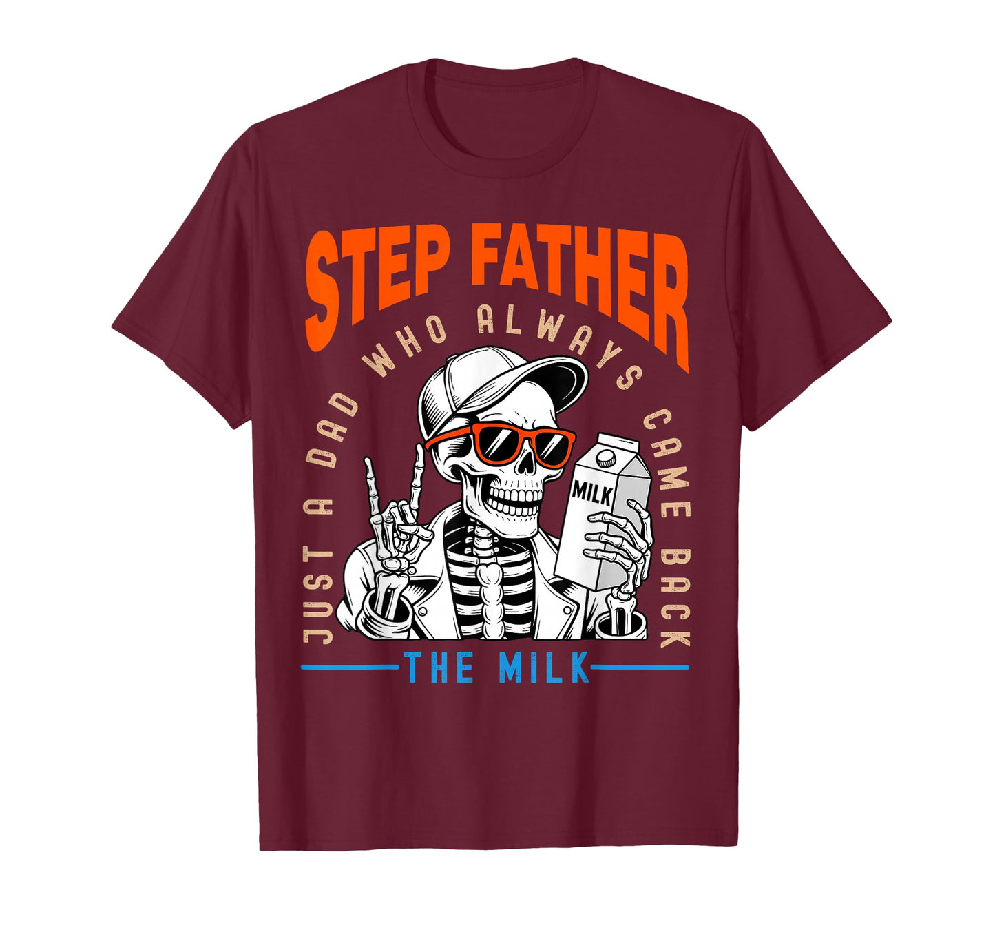 Step Father Just a Dad Who Always Came Back Funny Skeleton T-Shirt
