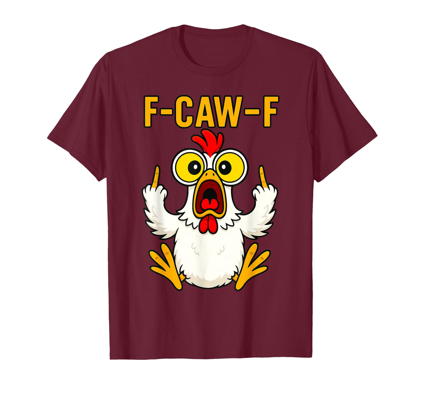 F-Caw-F Funny Chicken Sarcastic Rooster Bird Humor Quote T-Shirt