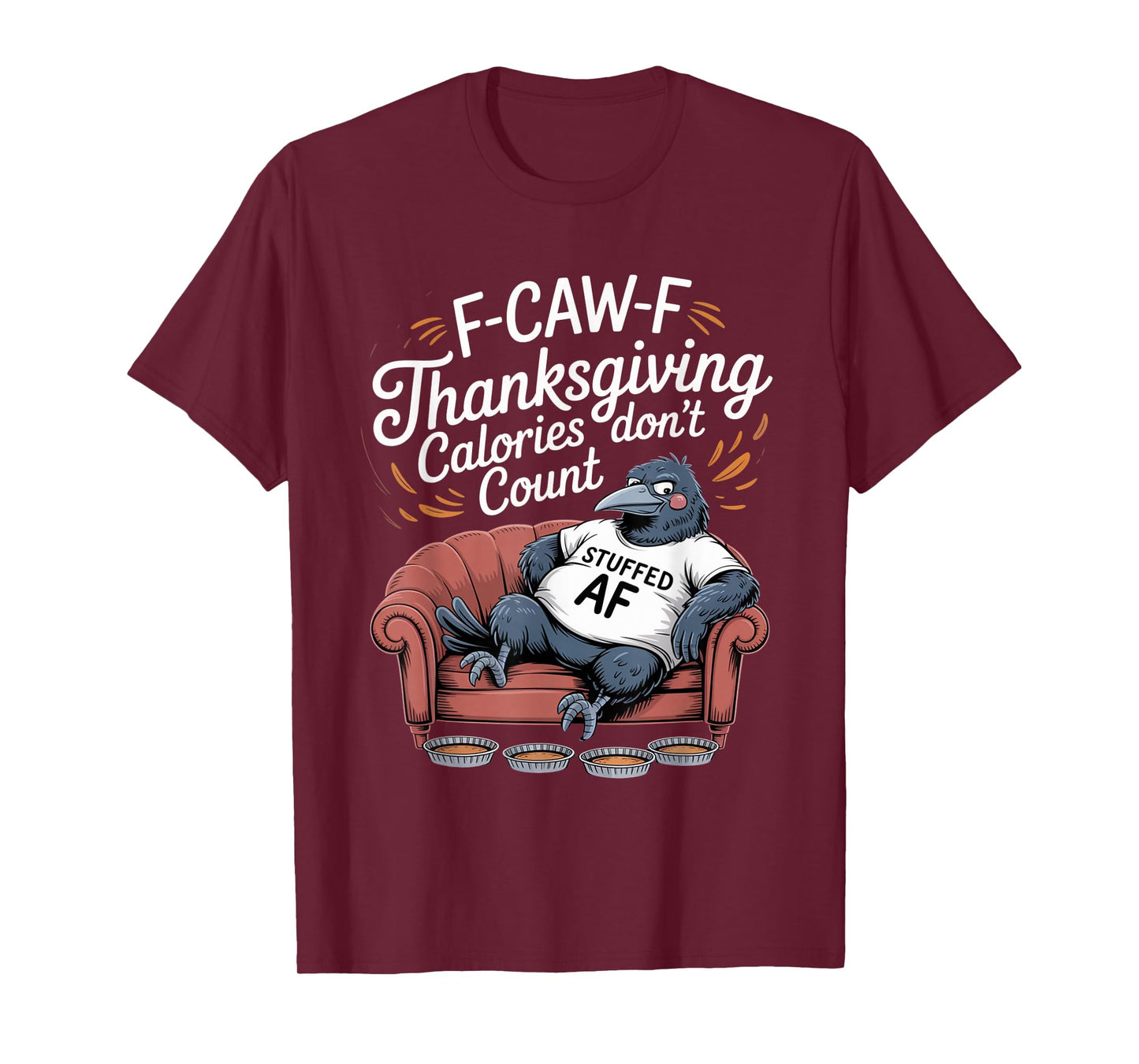 F-CAW-F Crow Thanksgiving Calories Don't Count Funny Turkey T-Shirt