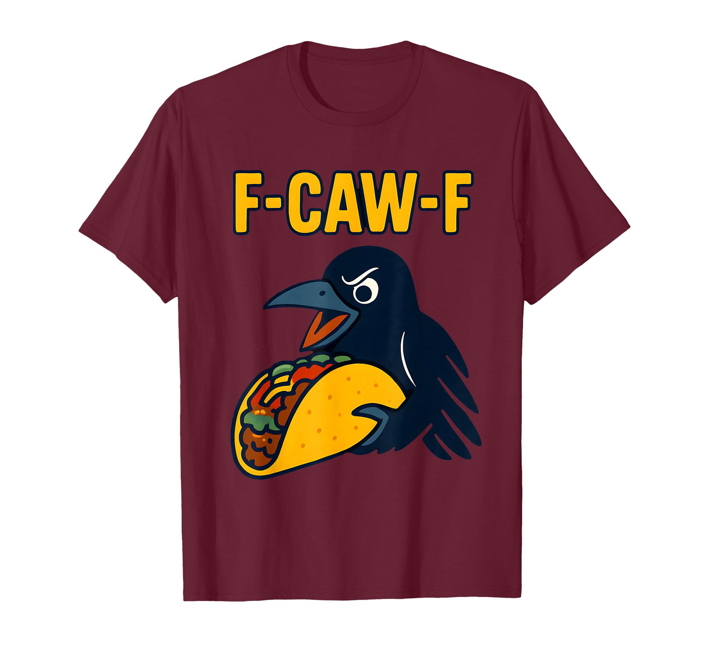 F Caw F Crow Taco Lover F-Caw-F Black Bird Raven Men Women T-Shirt