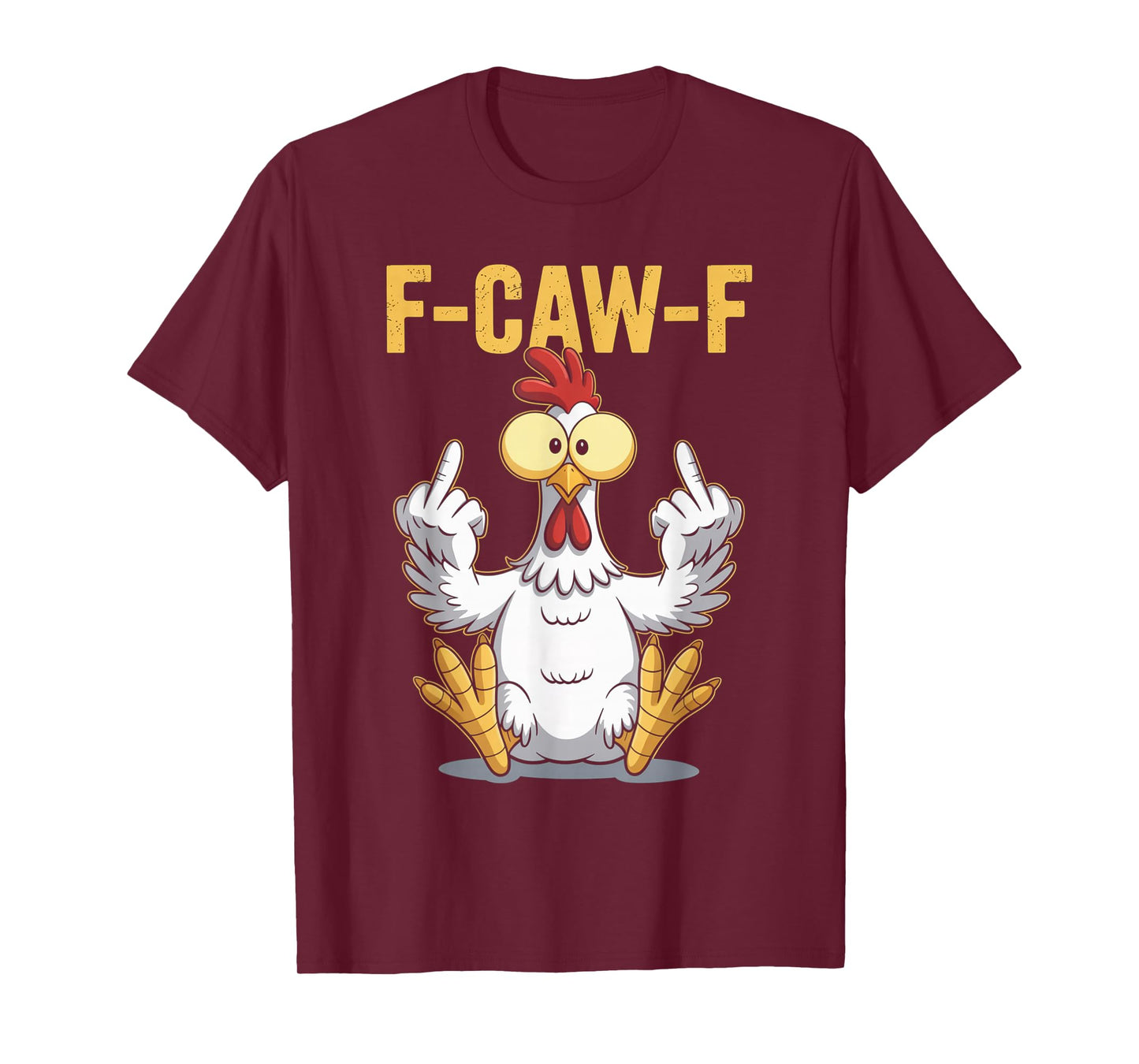 F-Caw-F Funny Chicken Humor Quote Rooster Meme T-Shirt