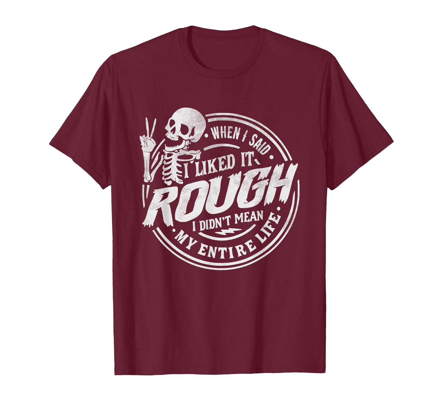 I Said I Liked It Rough Funny Skeleton Quote T-Shirt