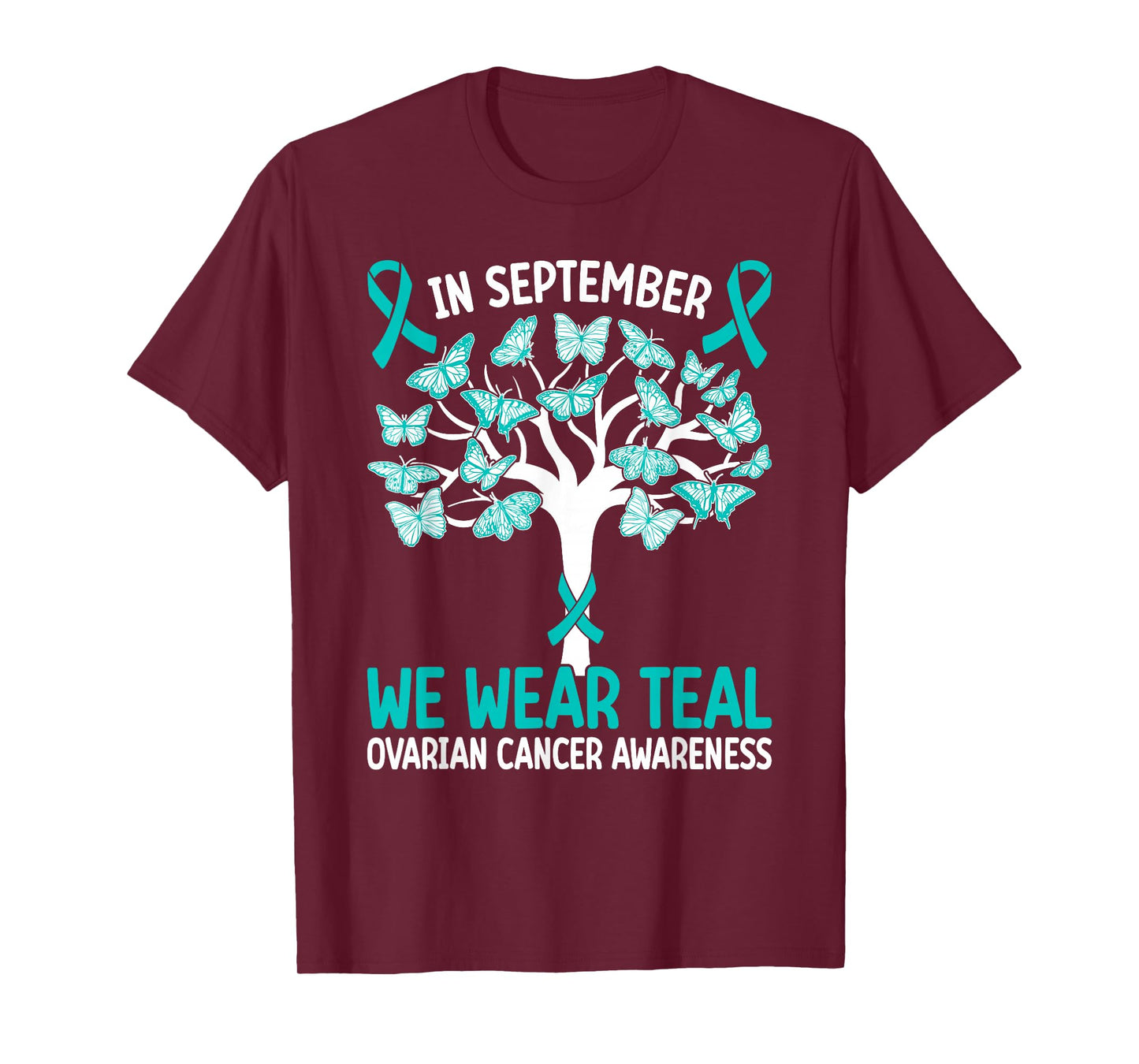 In september we wear teal Ovarian Cancer Awareness T-Shirt