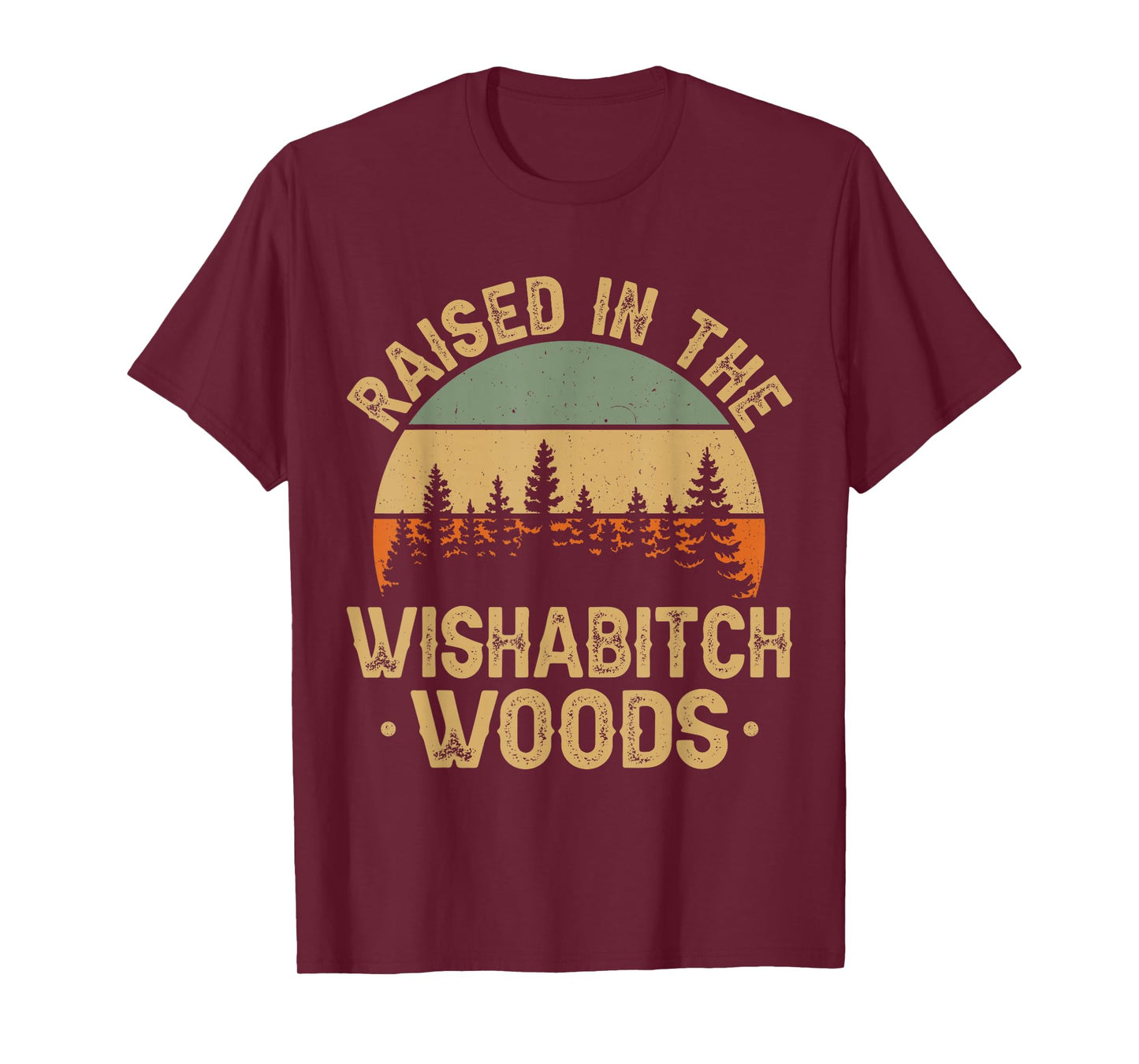 She Was Born And Raised In Wishabitch Woods Funny Saying T-Shirt