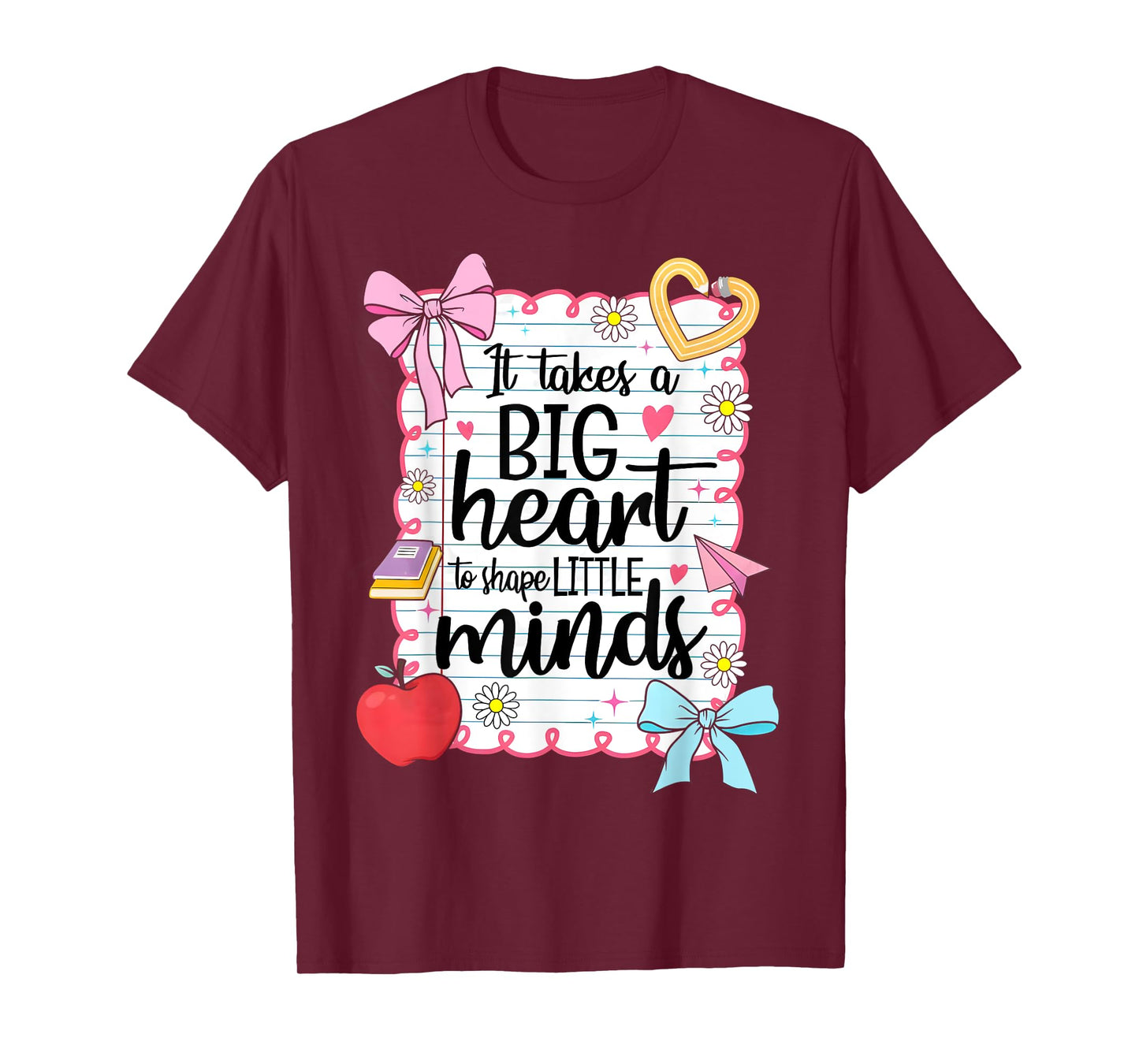 It Takes a Big Heart To Shape Little Minds Teacher Coquette T-Shirt