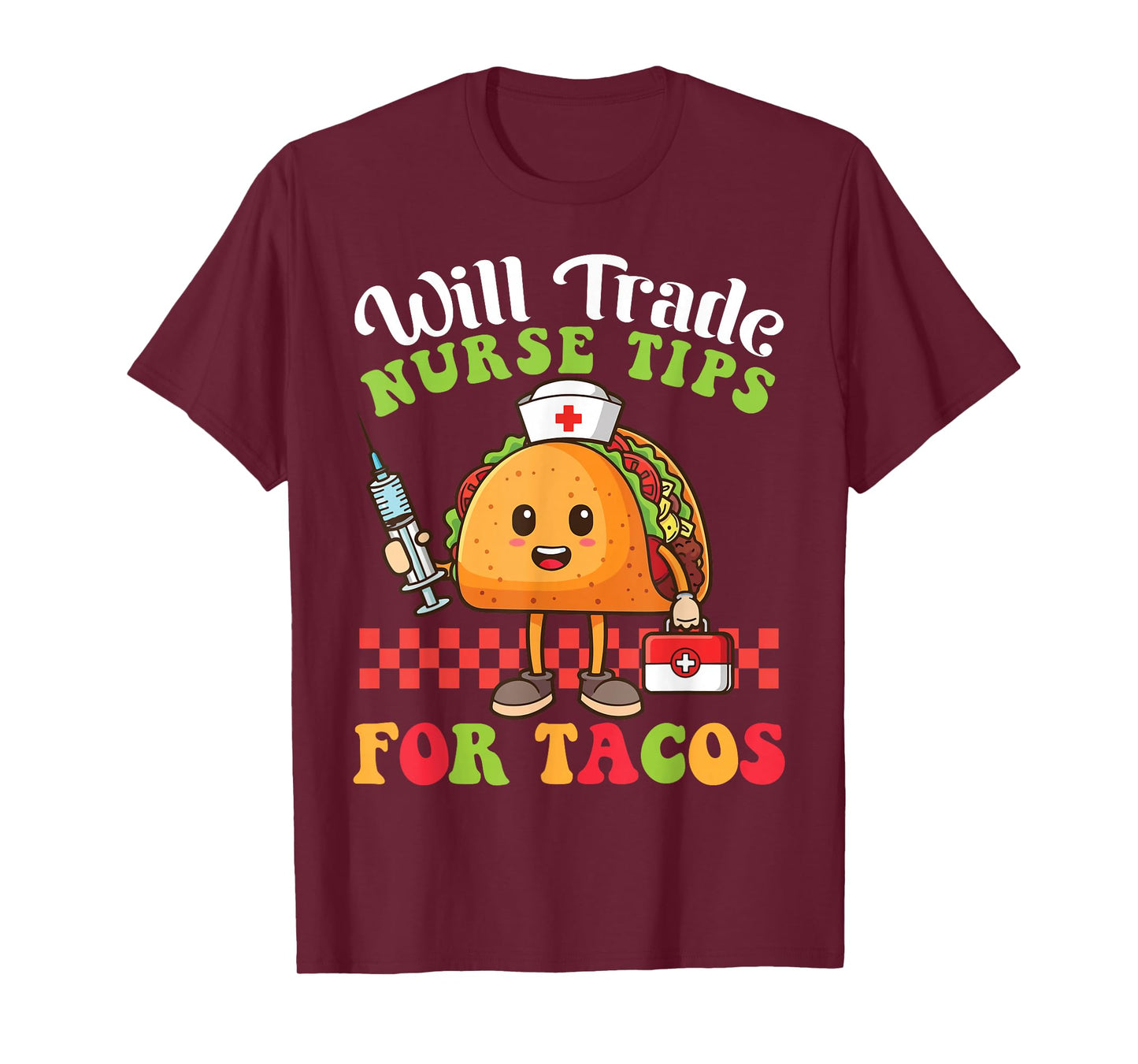Will Trade Nurse Tips for Tacos Cartoon with Nurse Taco T-Shirt