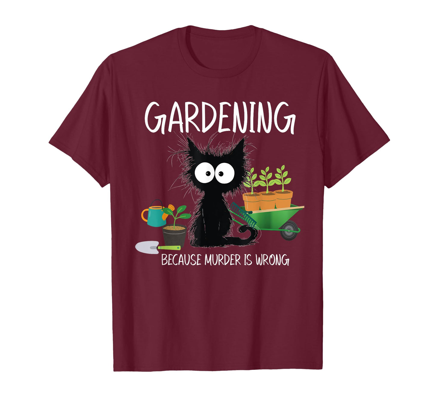 Gardening Because Murder Is Wrong Black Cat Funny Gardening T-Shirt for Men Women