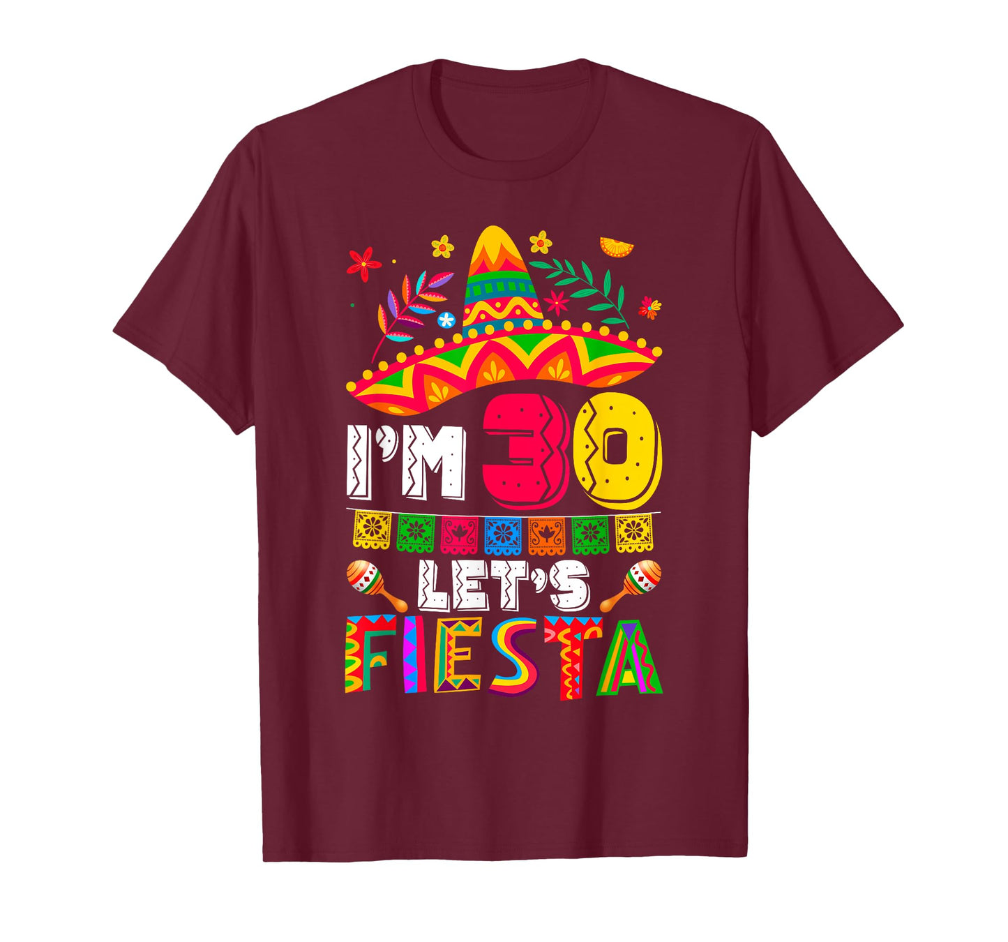 I'm 30 Years Old Let's Fiesta 30th Birthday Mexico 5 de Mayo T-Shirt