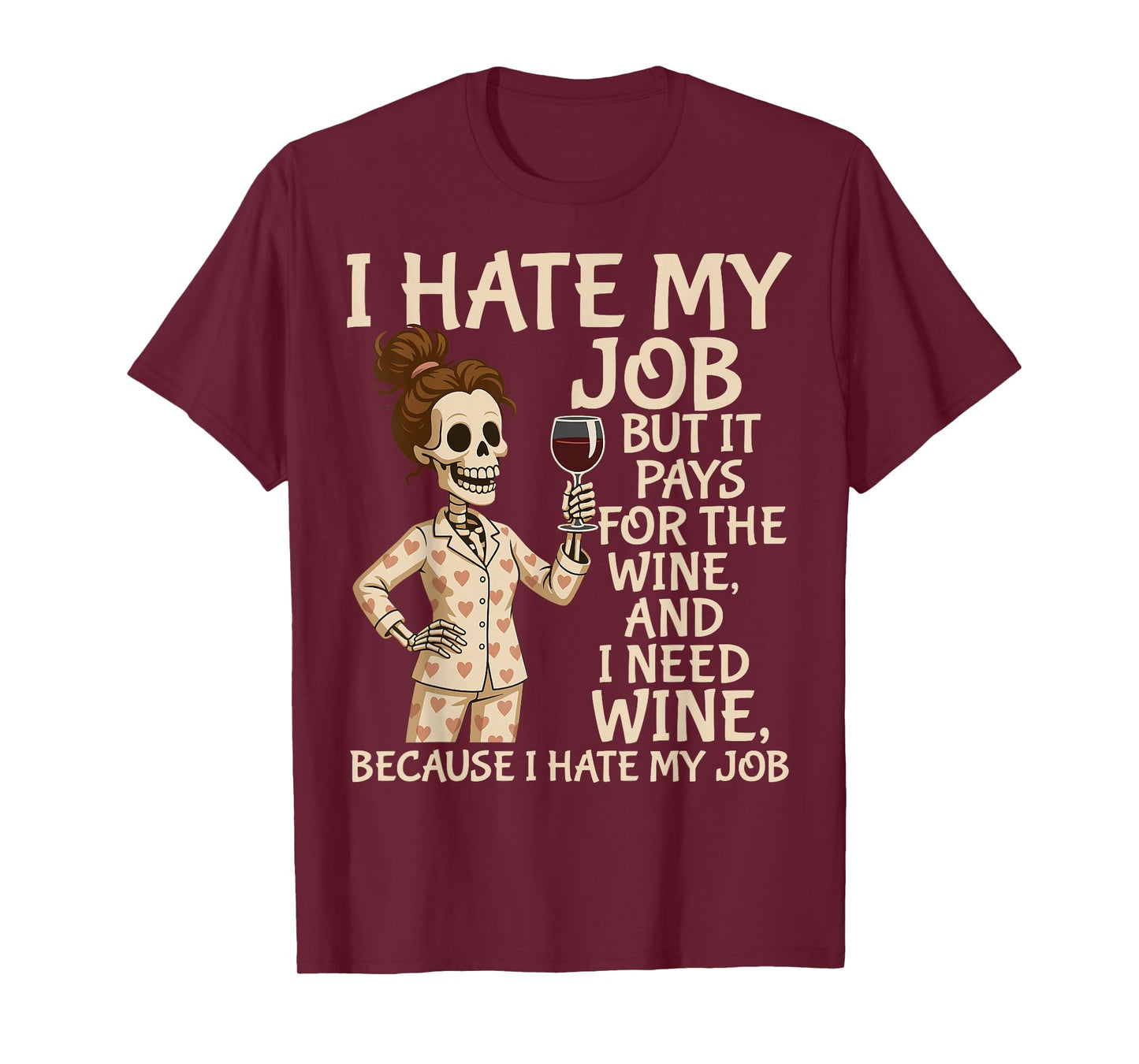 I Hate My Job But It Pays for The Wine and I Need Wine T-Shirt