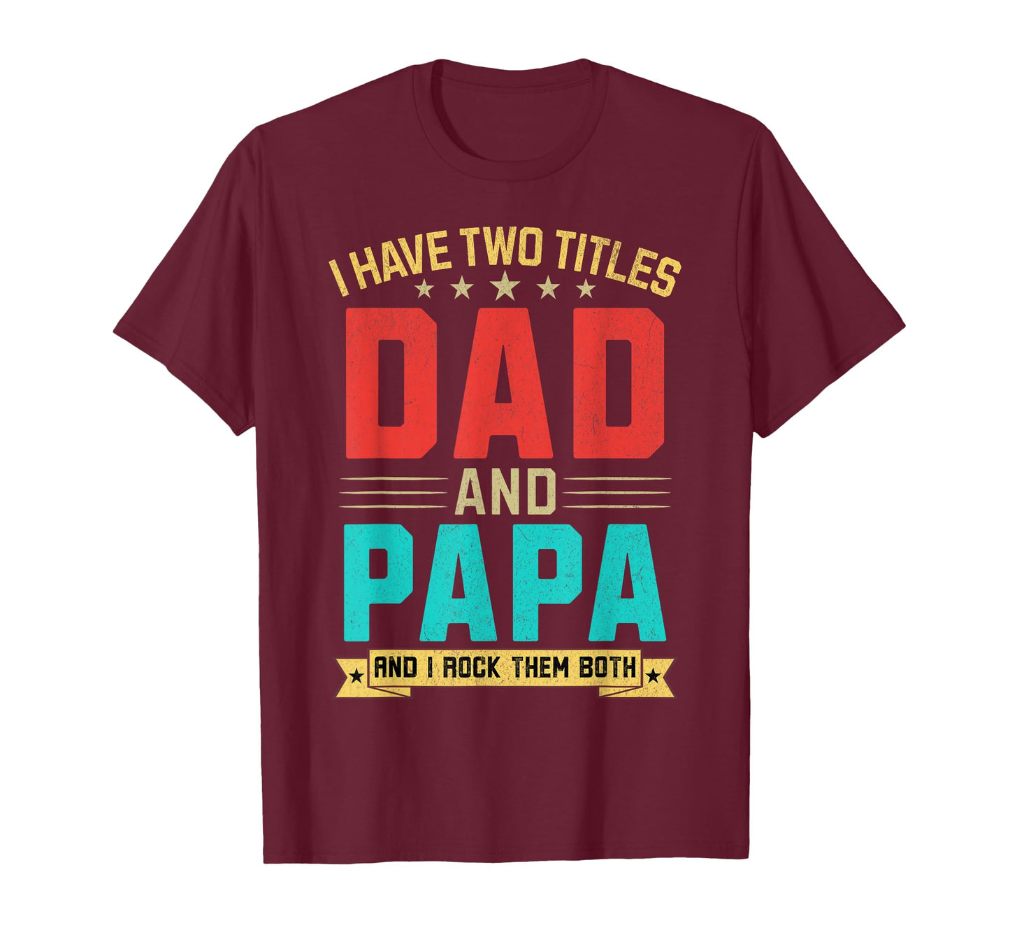 I Have Two Titles Dad And Papa Funny Papa Father's Day T-Shirt