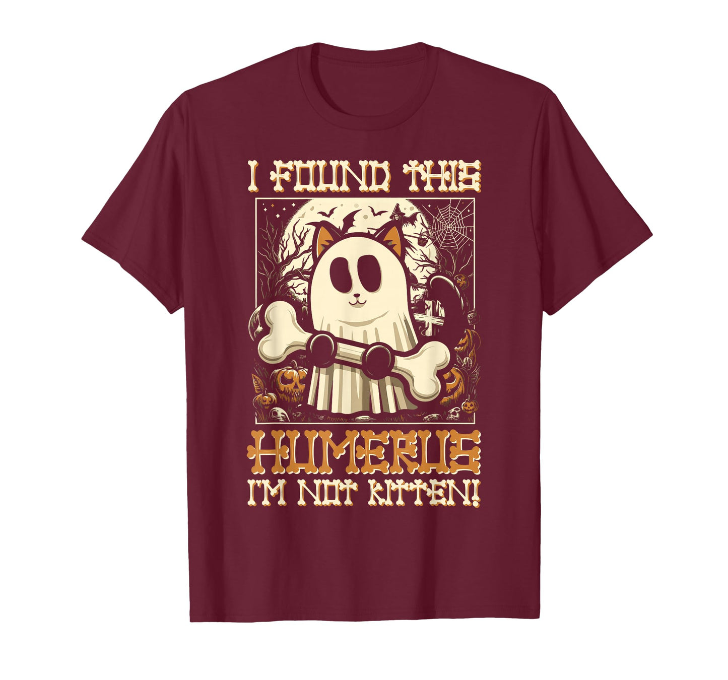I Found This Humerus I'm Not Kitten - Funny Cat Halloween T-Shirt