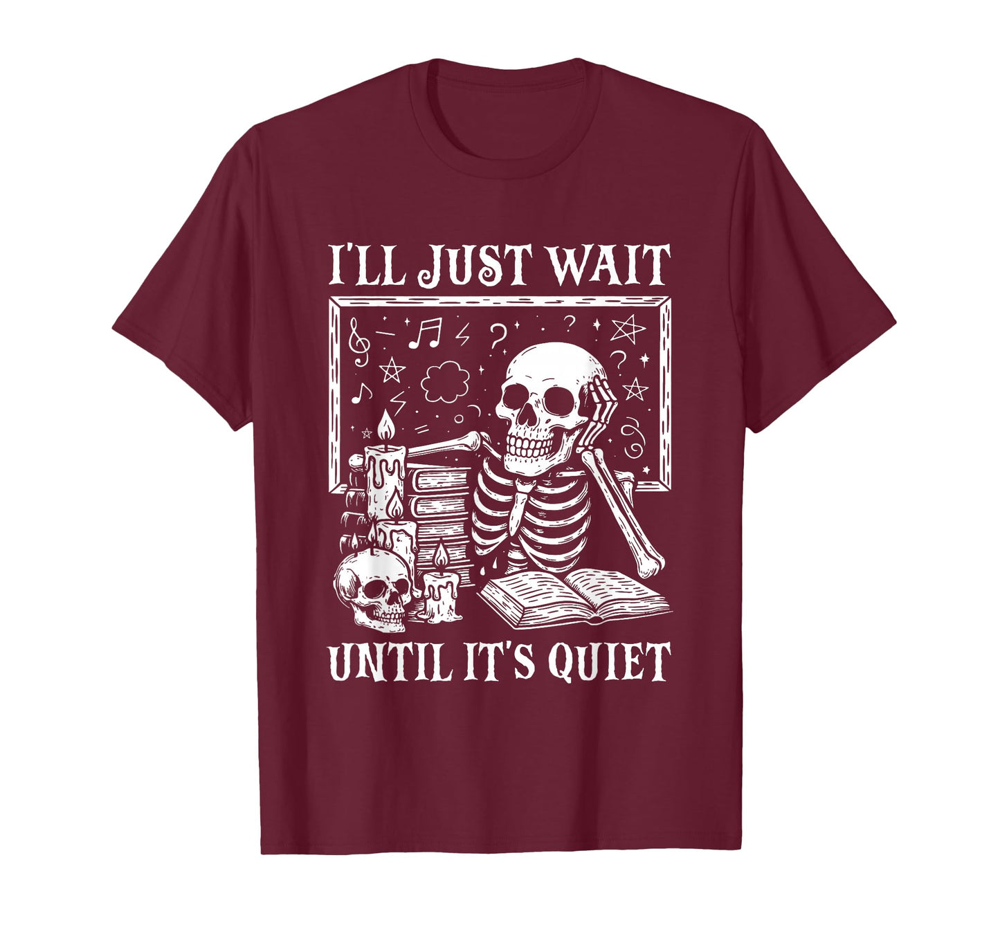 I'll Just Wait Until It's Quiet Skeleton Halloween Teacher T-Shirt