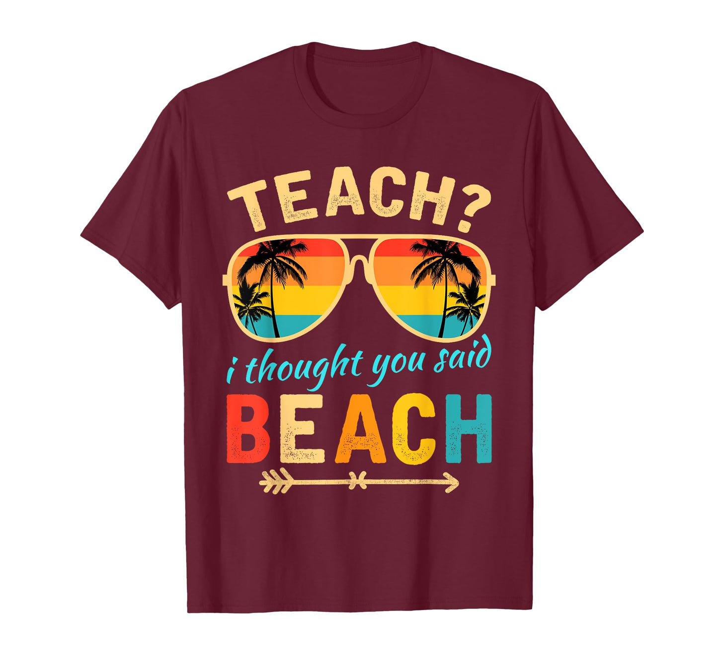 Teach I Thought You Said Beach Teacher Summer Vacation T-Shirt