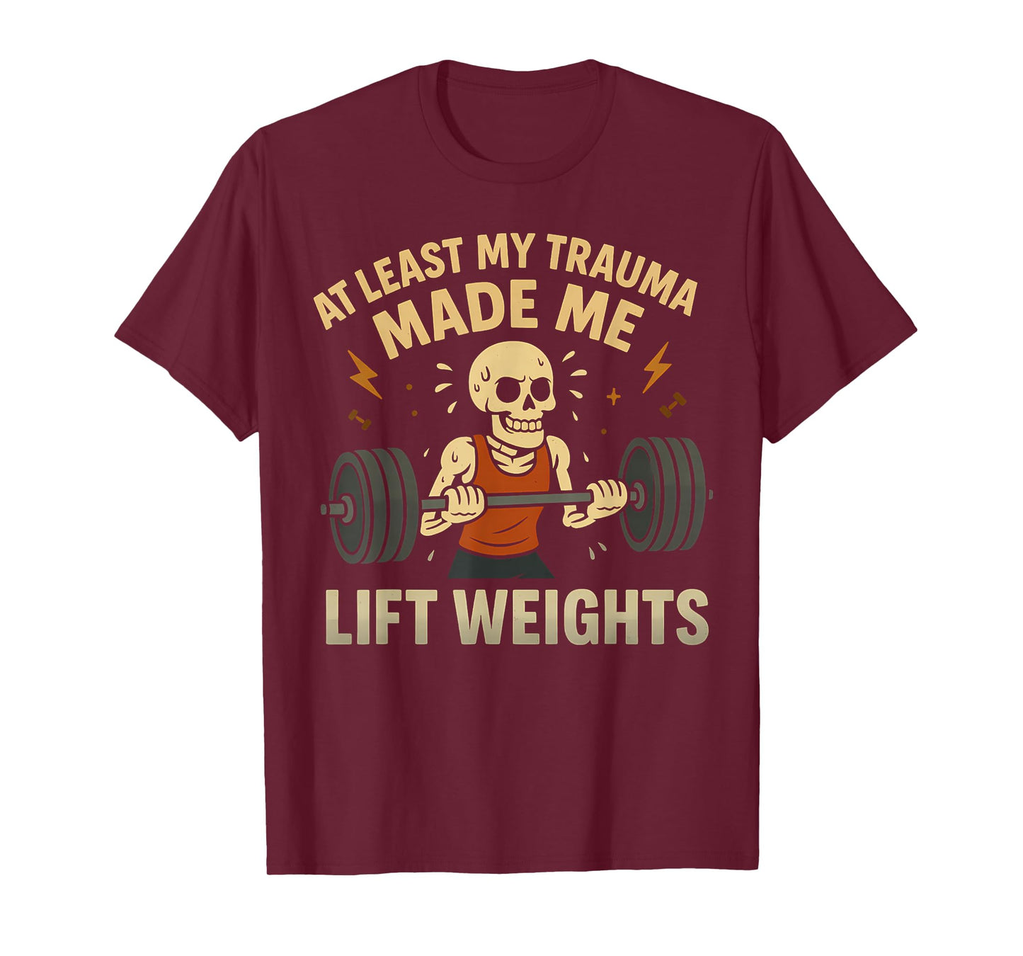 Trauma Made Me Lift Weights Funny Skeleton Gym Gag Workout T-Shirt