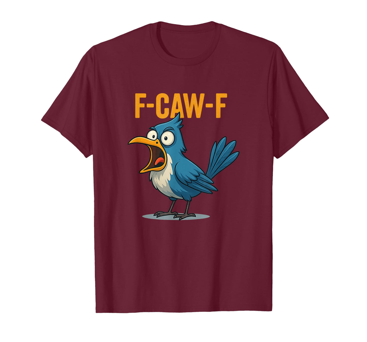 F-CAW-F Blue Jay Funny Bird T-Shirt