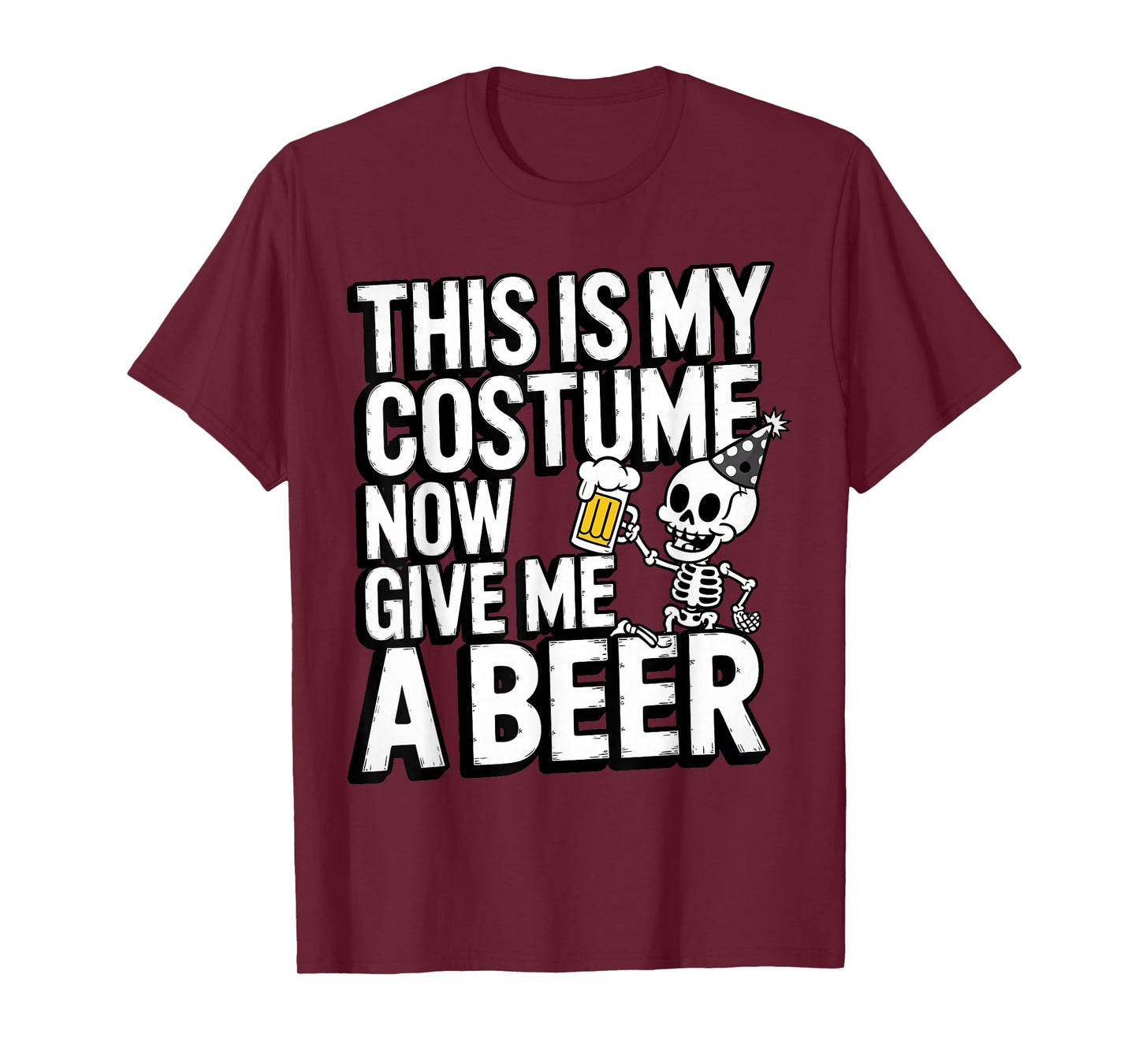 This is My Costume Now Give Me A Beer Halloween Skeleton T-Shirt