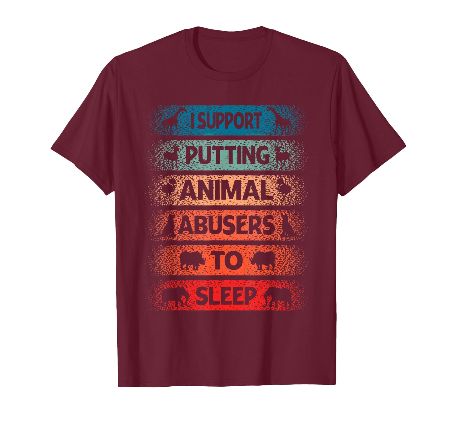 I Support Putting Animal Musers To Sleep Animal Lovers T-Shirt
