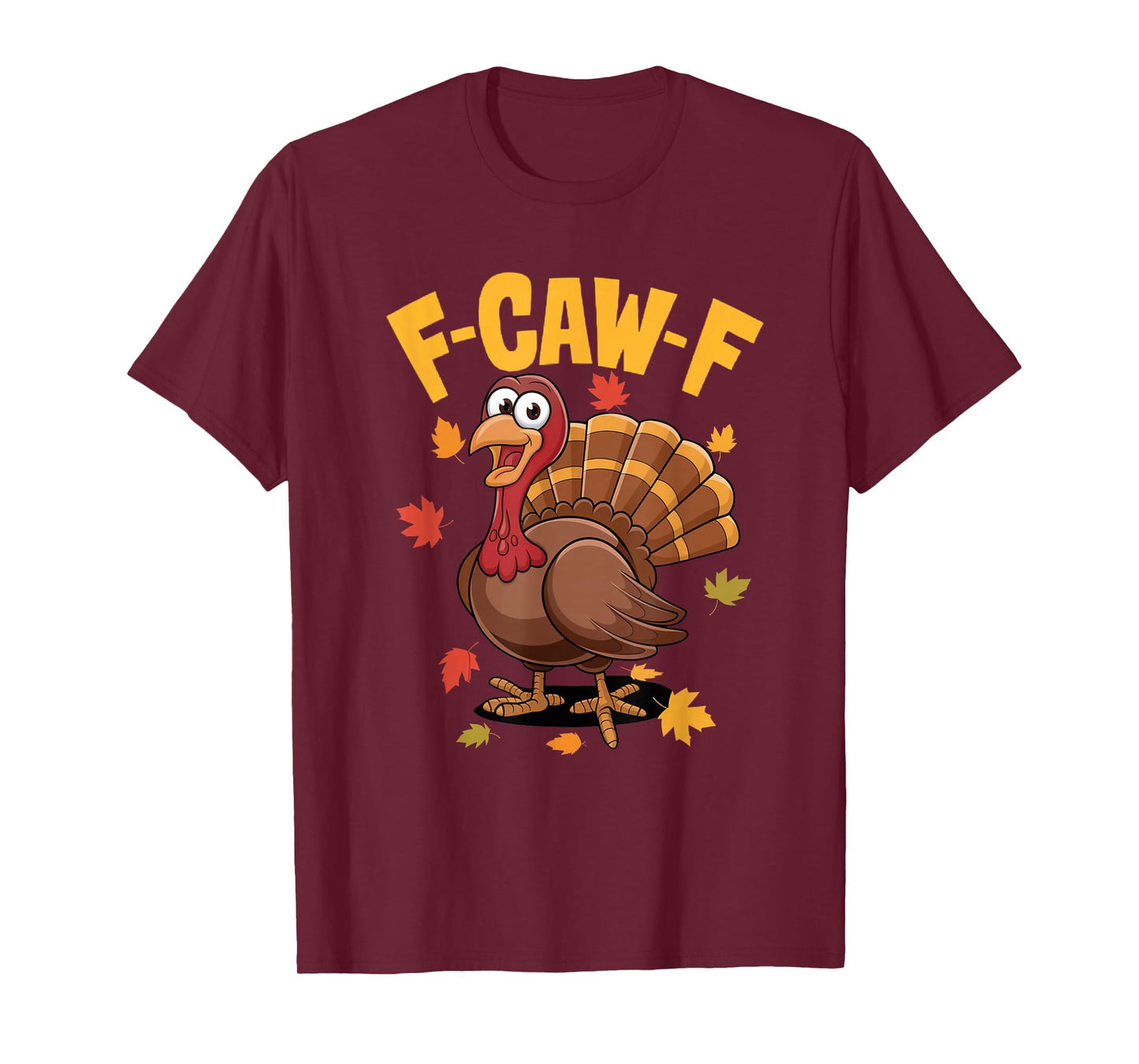 F-CAW-F Thanksgiving Turkey Funny Sarcastic Screaming Meme T-Shirt