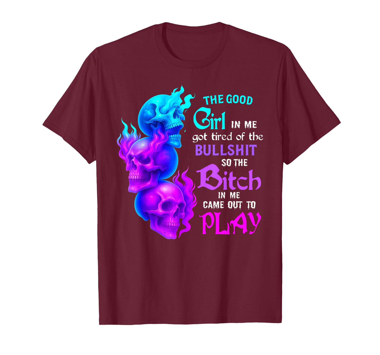 Girl in Me Got Tired of The Bull Shit So The Bitch in Me Cam T-Shirt