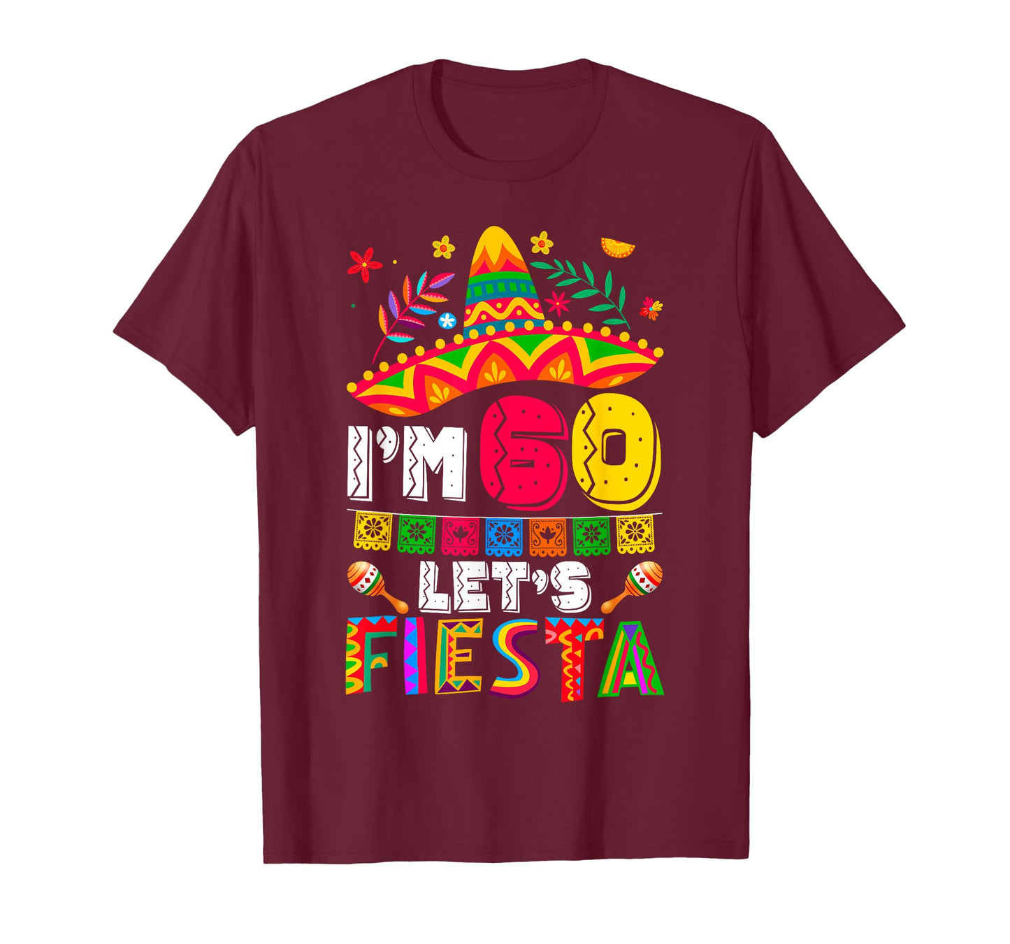 I'm 60 Years Old Let's Fiesta 60th Birthday Mexico 5 de Mayo T-Shirt