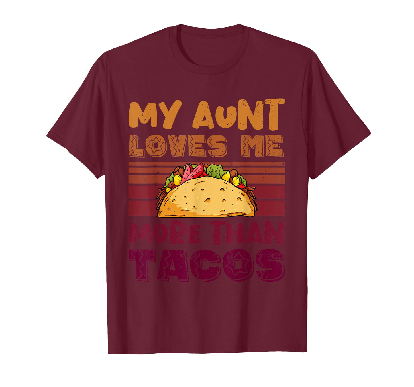My Aunt Loves Me More Than Tacos For Mexican Girls T-Shirt
